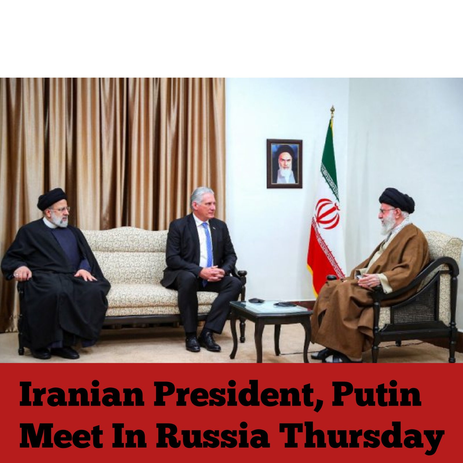 Iranian President, Putin Meet In Russia Thursday