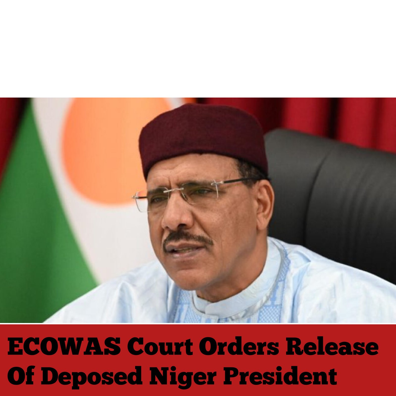 ECOWAS Court Orders Release Of Deposed Niger President