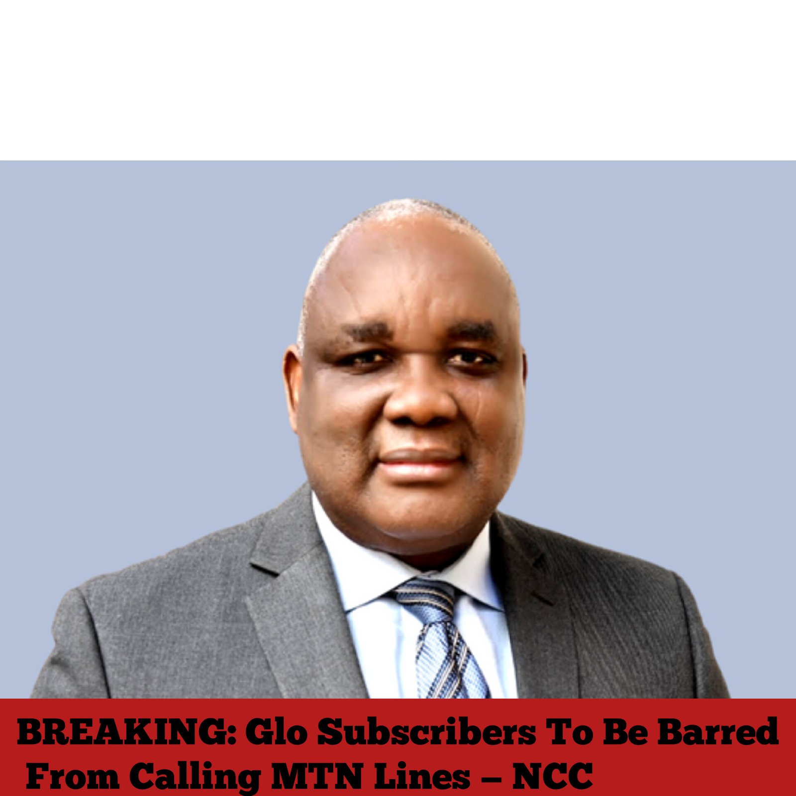 BREAKING: Glo Subscribers To Be Barred From Calling MTN Lines — NCC