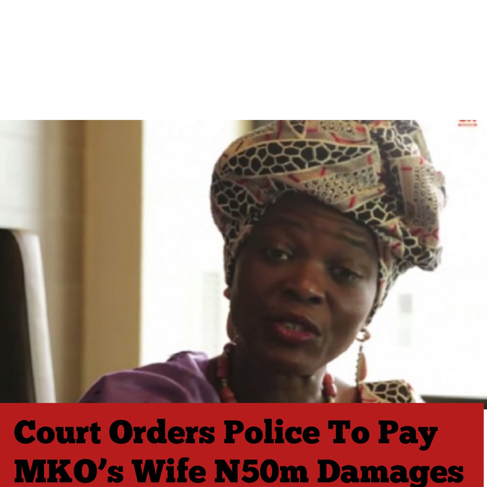 Court Orders Police To Pay MKO’s Wife N50m Damages