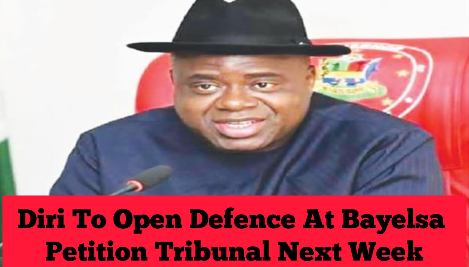 Diri To Open Defence At Bayelsa Petition Tribunal Next Week