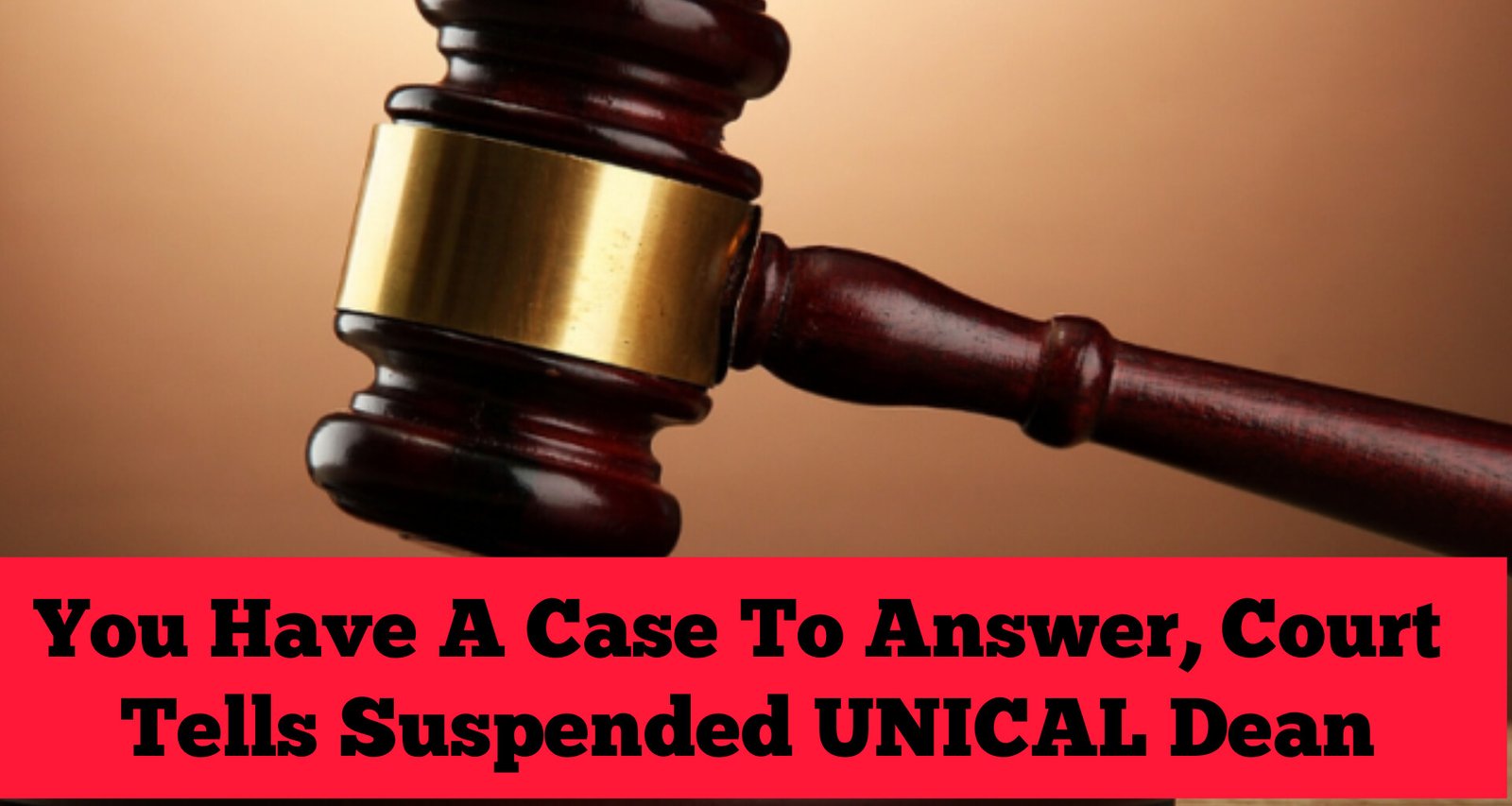 You Have A Case To Answer, Court Tells Suspended UNICAL Dean