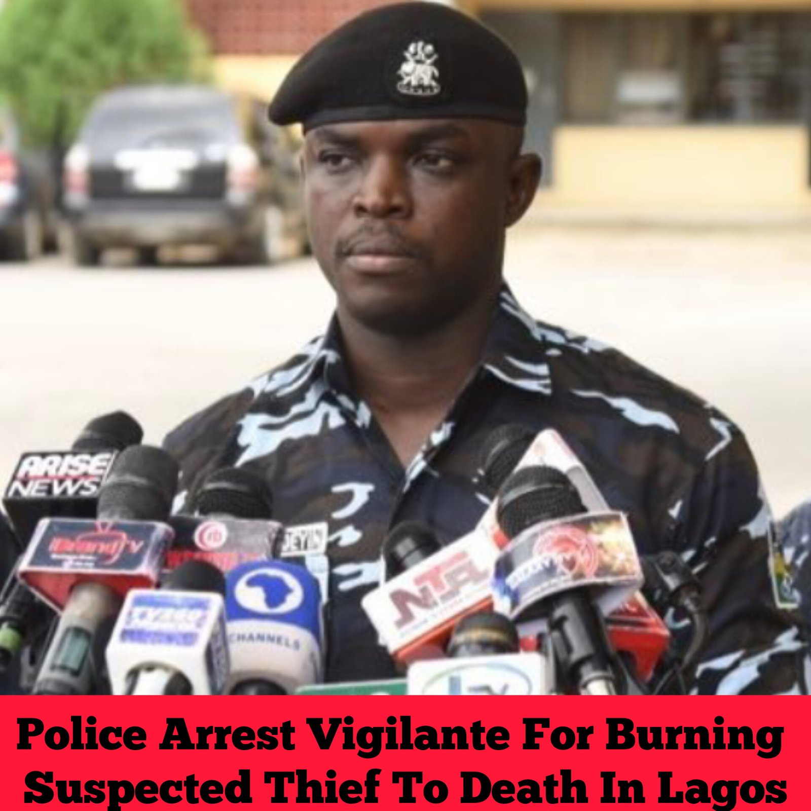 Police Arrest Vigilante For Burning Suspected Thief To Death In Lagos