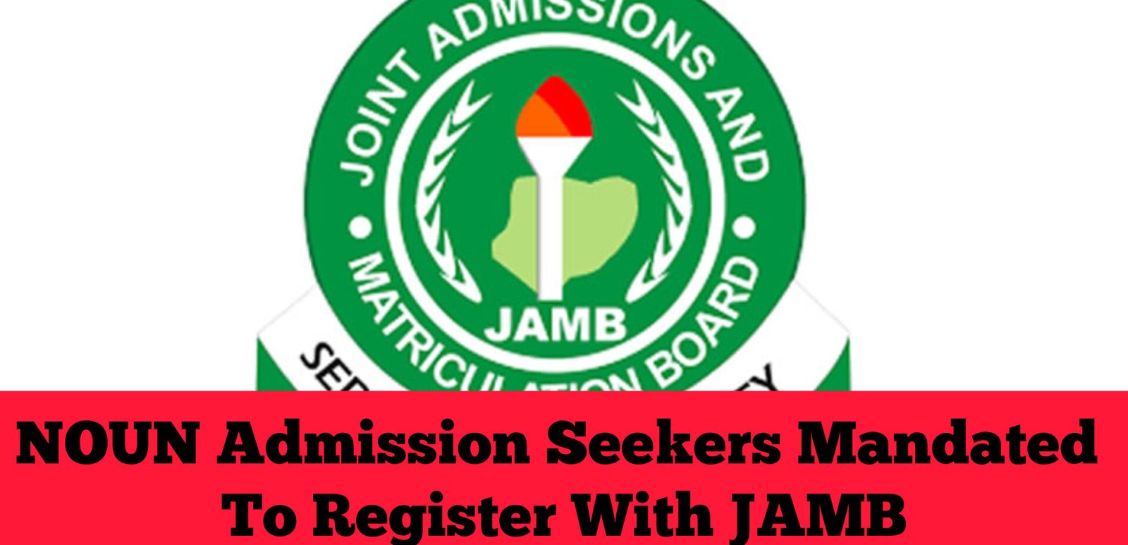 NOUN Admission Seekers Mandated To Register With JAMB