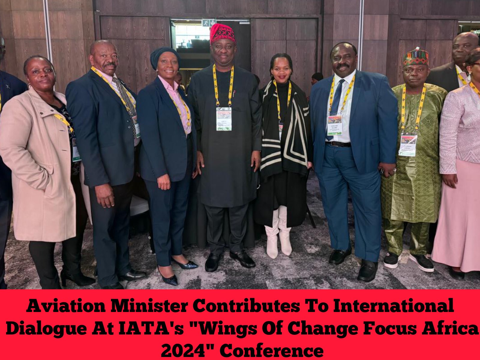 Aviation Minister Contributes To International Dialogue at IATA’s “Wings Of Change Focus Africa 2024” Conference