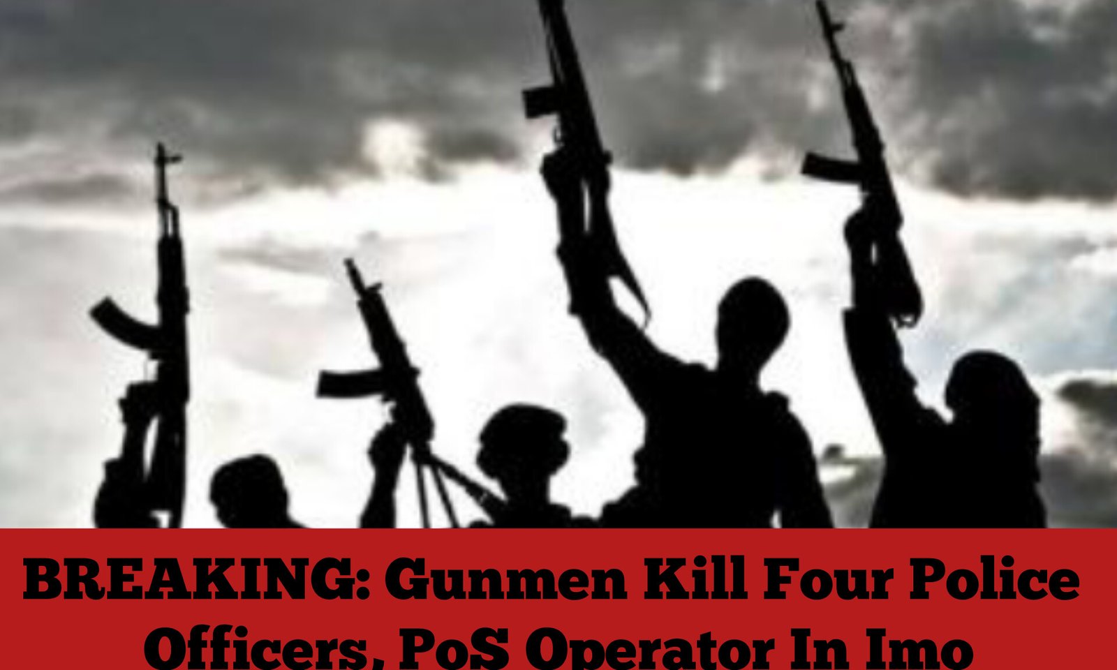 BREAKING: Gunmen Kill Four Police Officers, PoS Operator In Imo