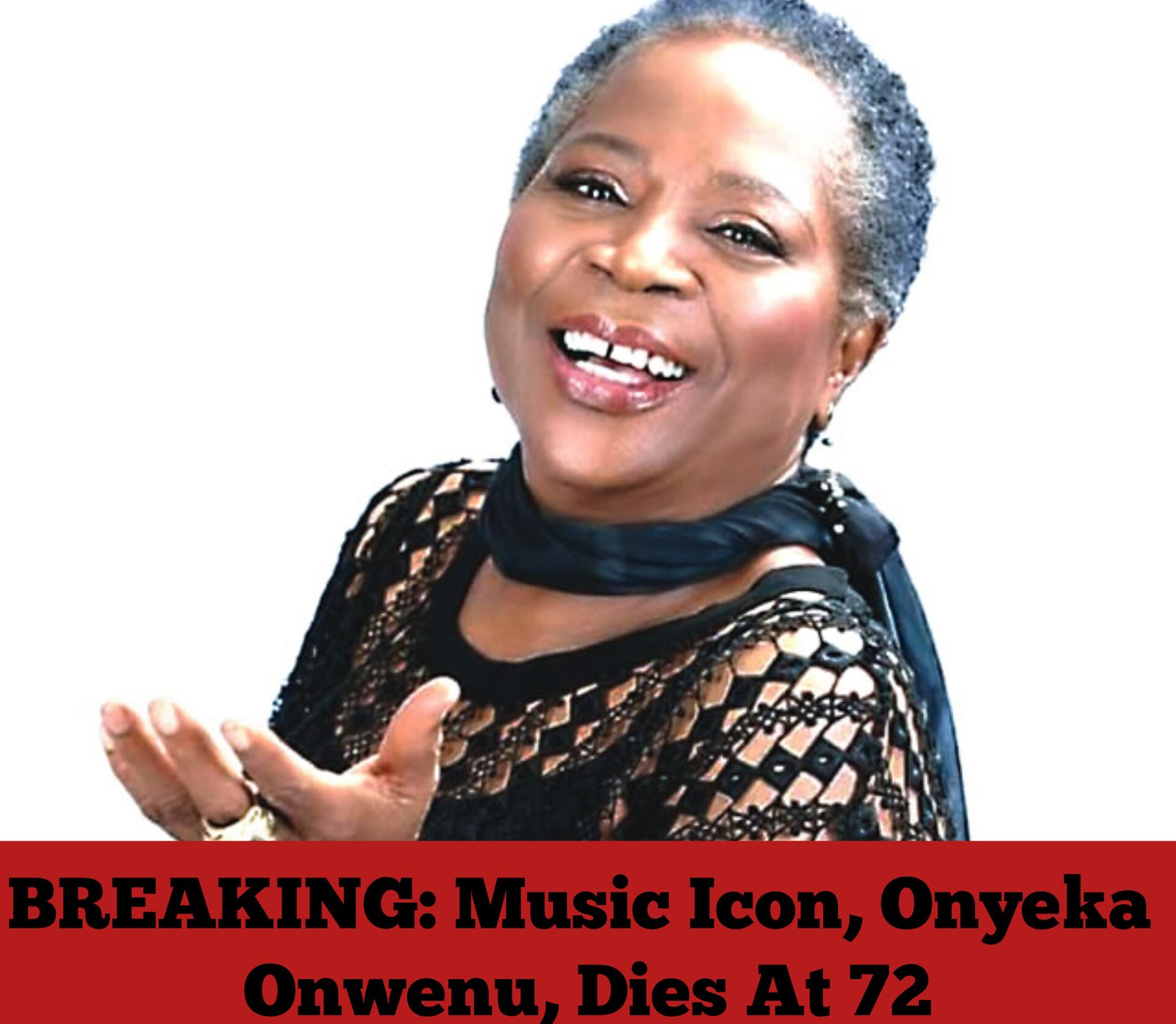 BREAKING: Music Icon, Onyeka Onwenu, Dies At 72