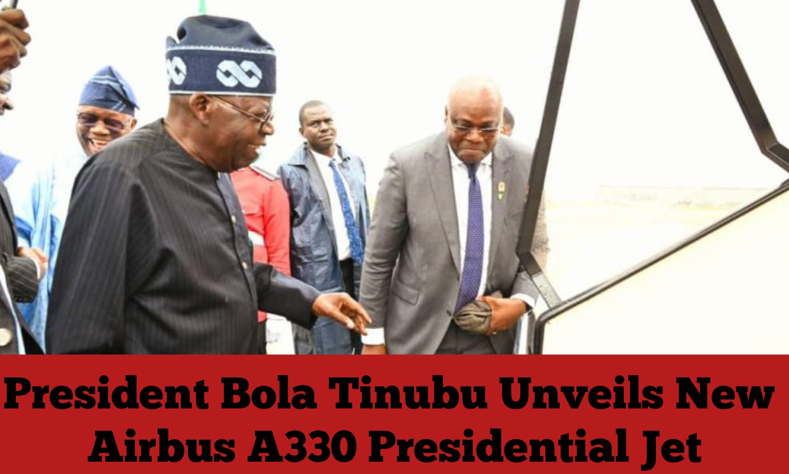 President Bola Tinubu Unveils New Airbus A330 Presidential Jet