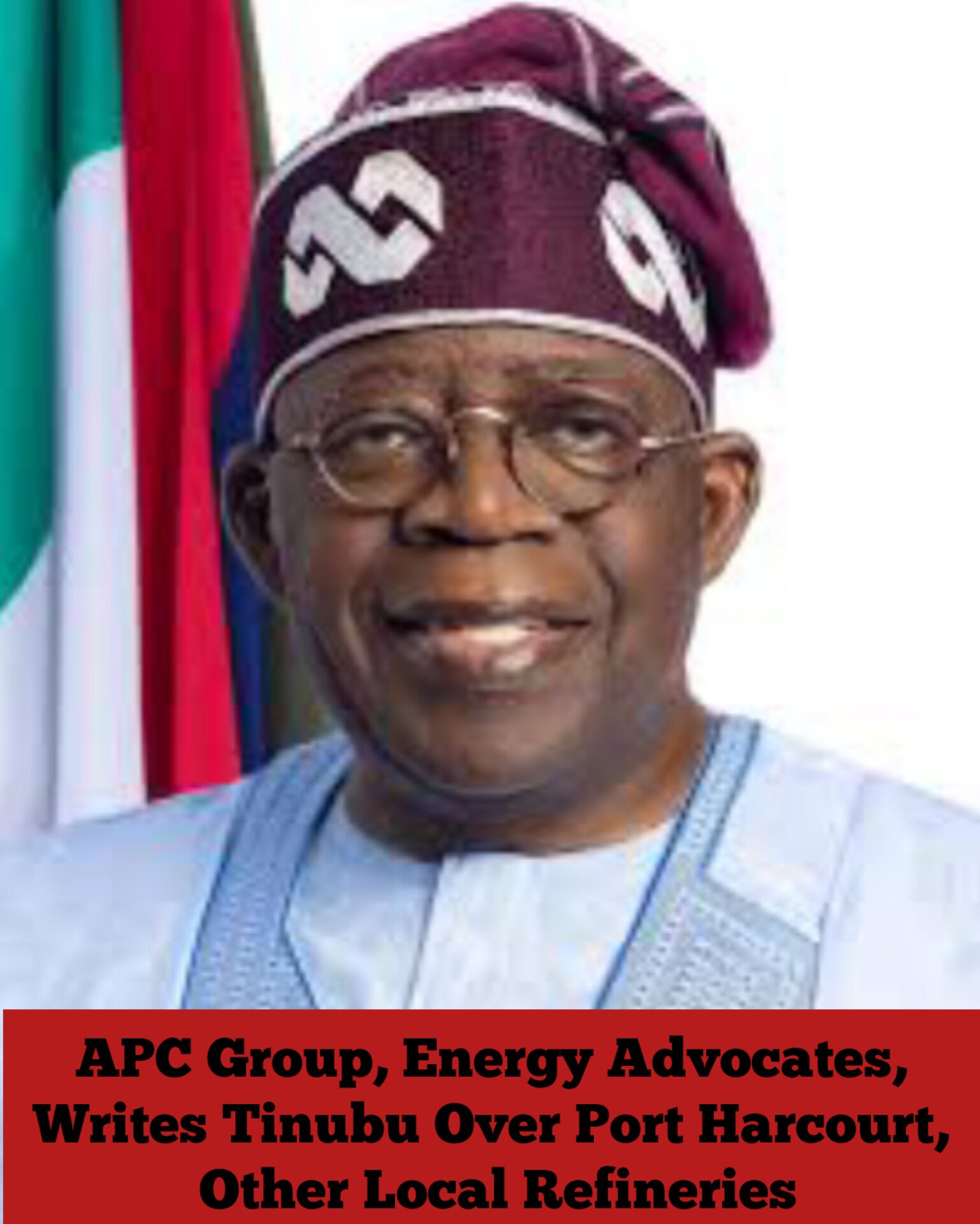 APC Group, Energy Advocates, Writes Tinubu Over Port Harcourt, Other Local Refineries