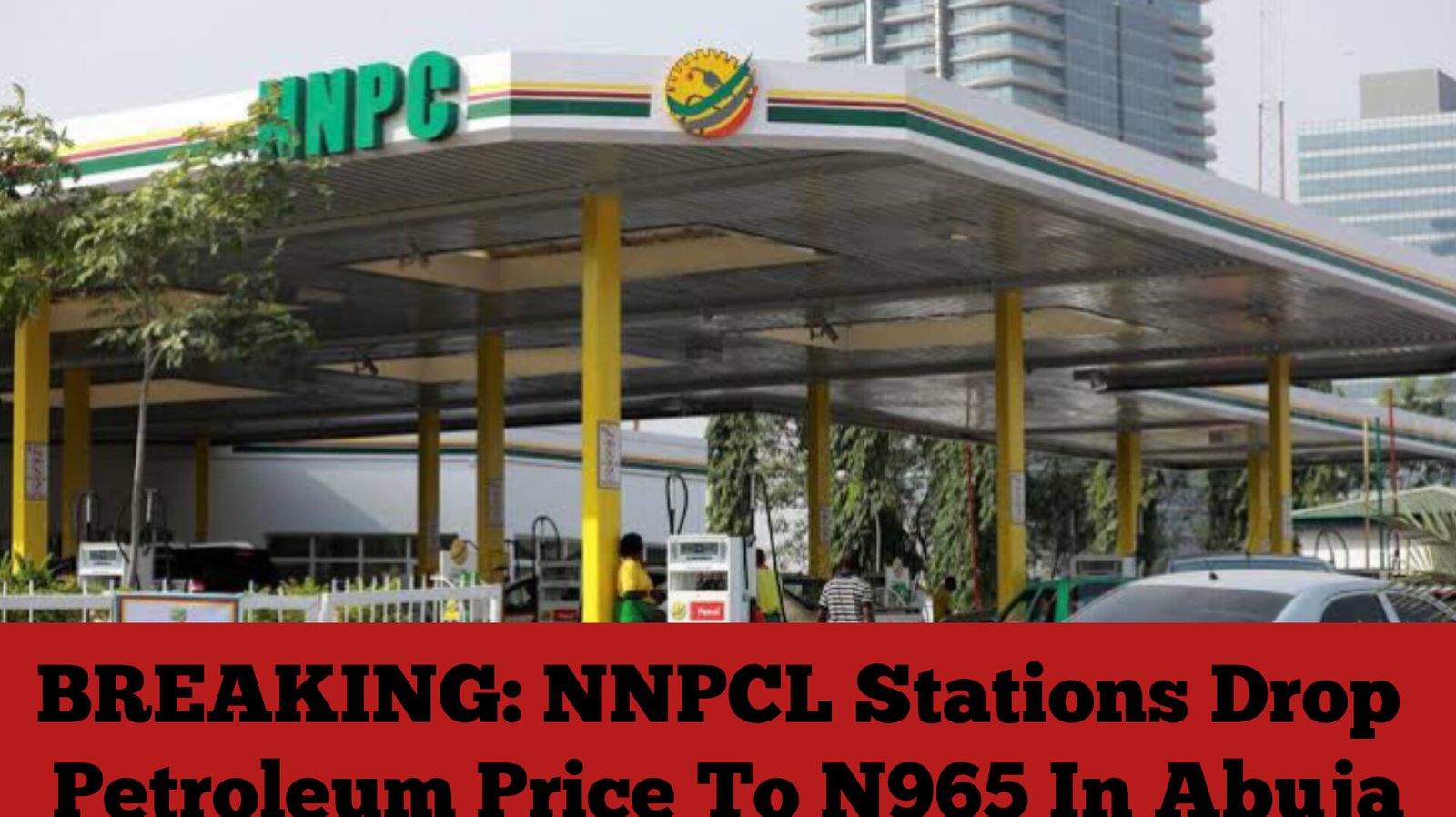 BREAKING: NNPCL Stations Drop Petroleum Price To N965 In Abuja