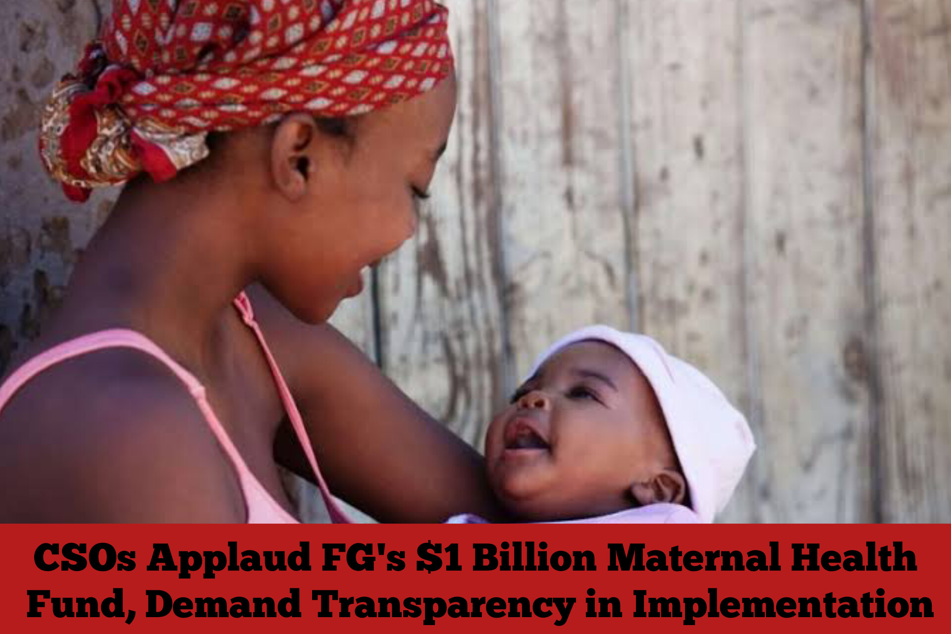 CSOs Applaud FG's $1 Billion Maternal Health Fund, Demand Transparency in Implementation