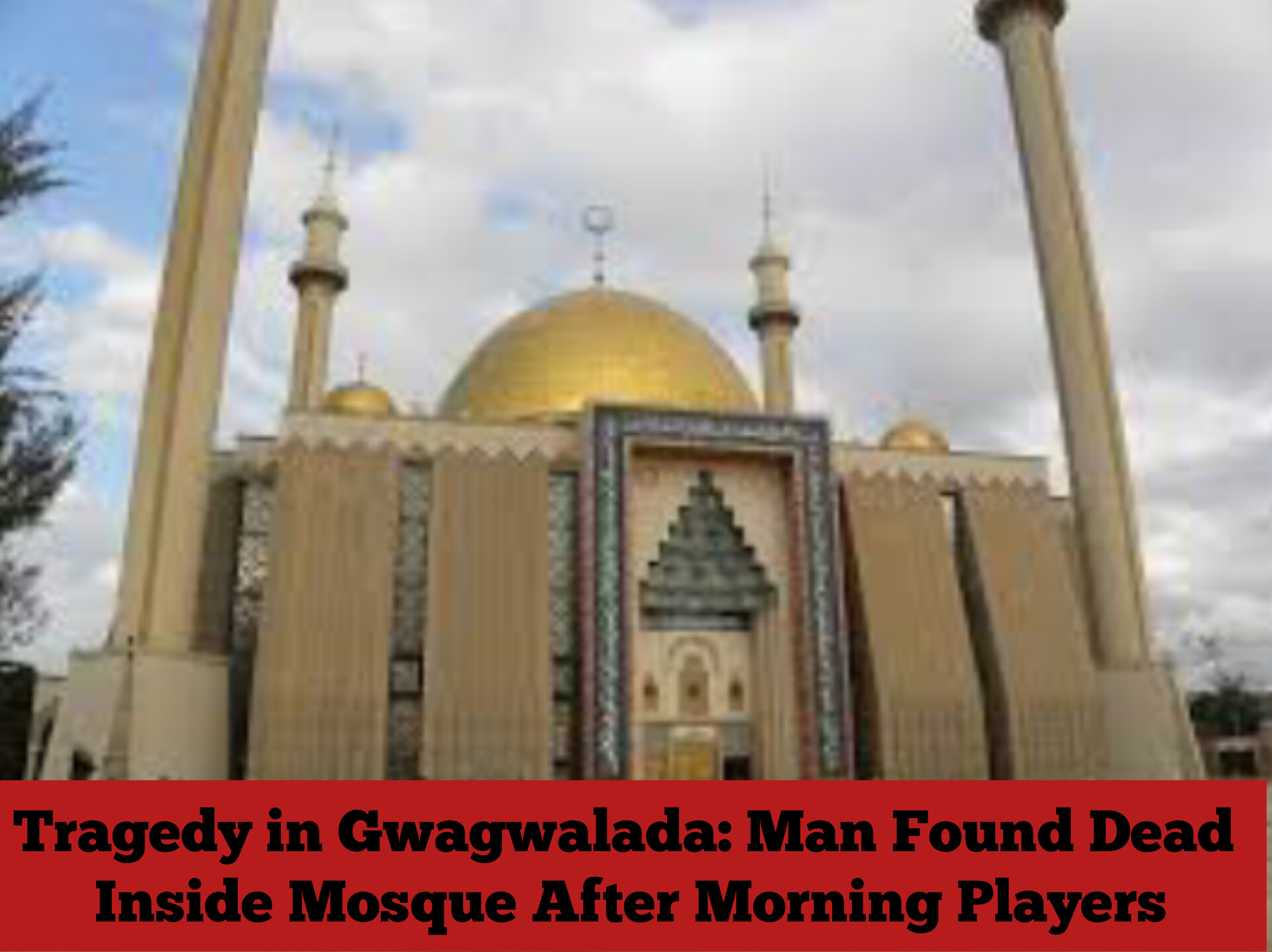 Tragedy in Gwagwalada: Man Found Dead Inside Mosque After Morning Players