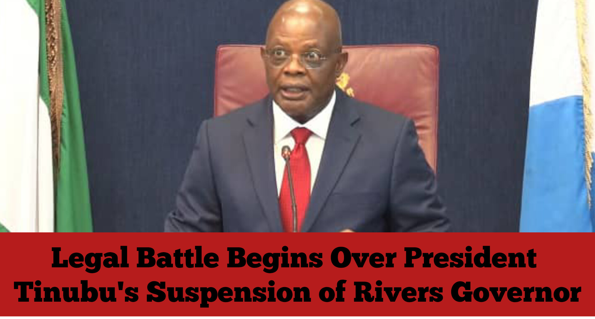 Legal Battle Begins Over President Tinubu's Suspension of Rivers Governor