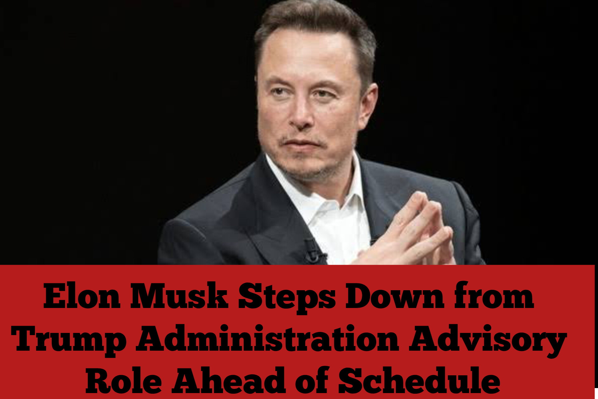 Elon Musk Steps Down from Trump Administration Advisory Role Ahead of Schedule