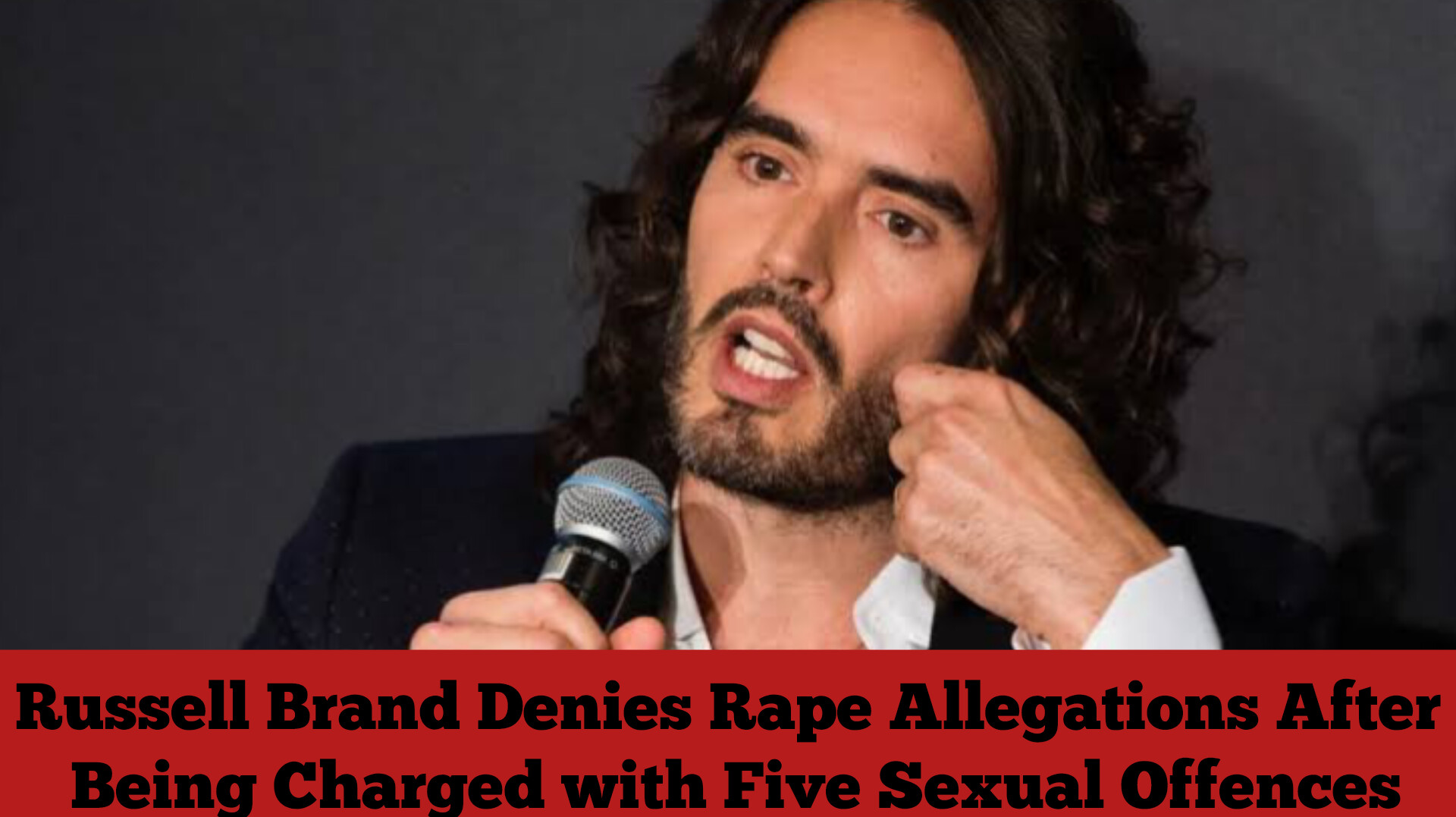Russell Brand Denies Rape Allegations After Being Charged with Five Sexual Offences