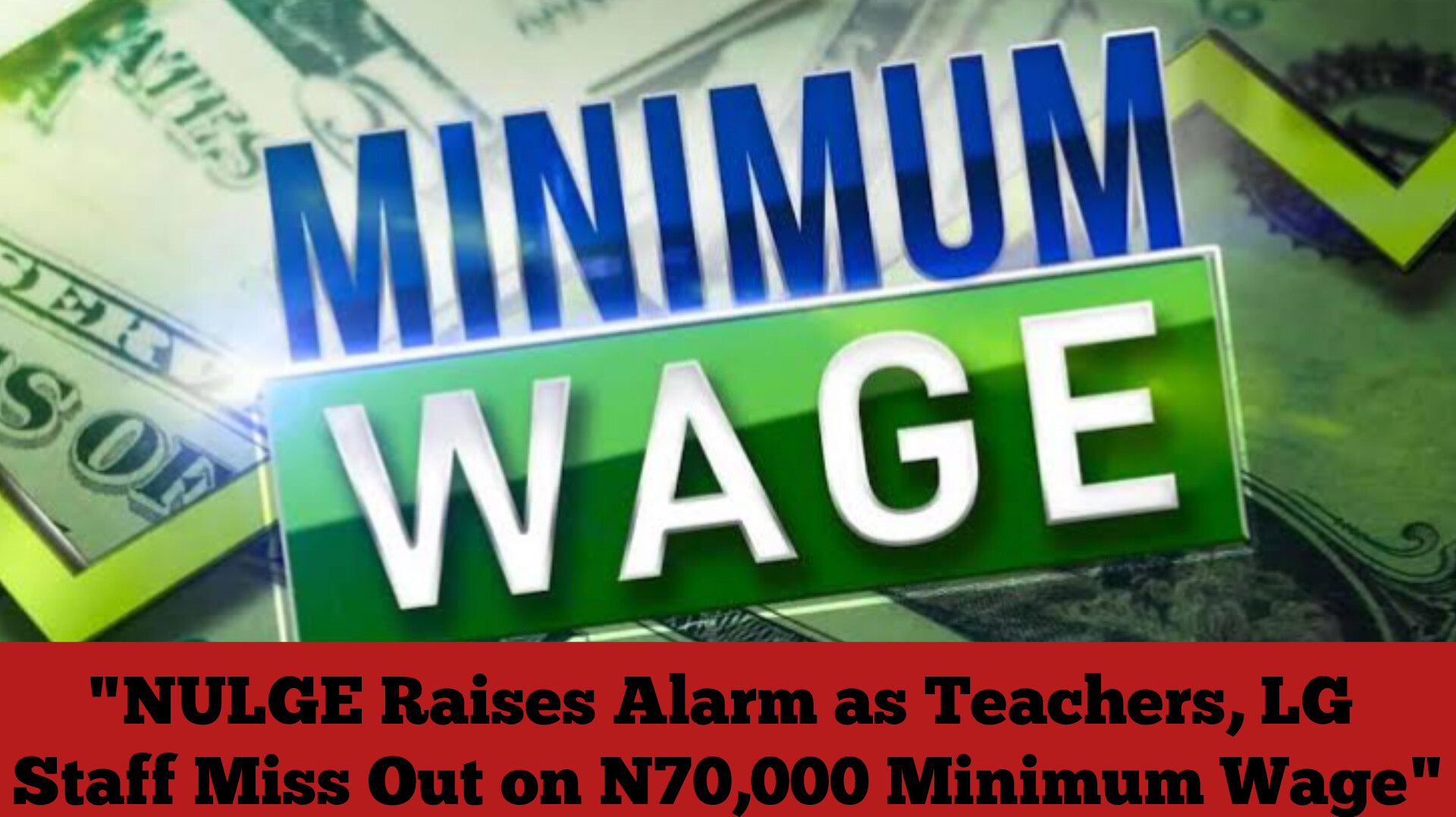 "NULGE Raises Alarm as Teachers, LG Staff Miss Out on N70,000 Minimum Wage"