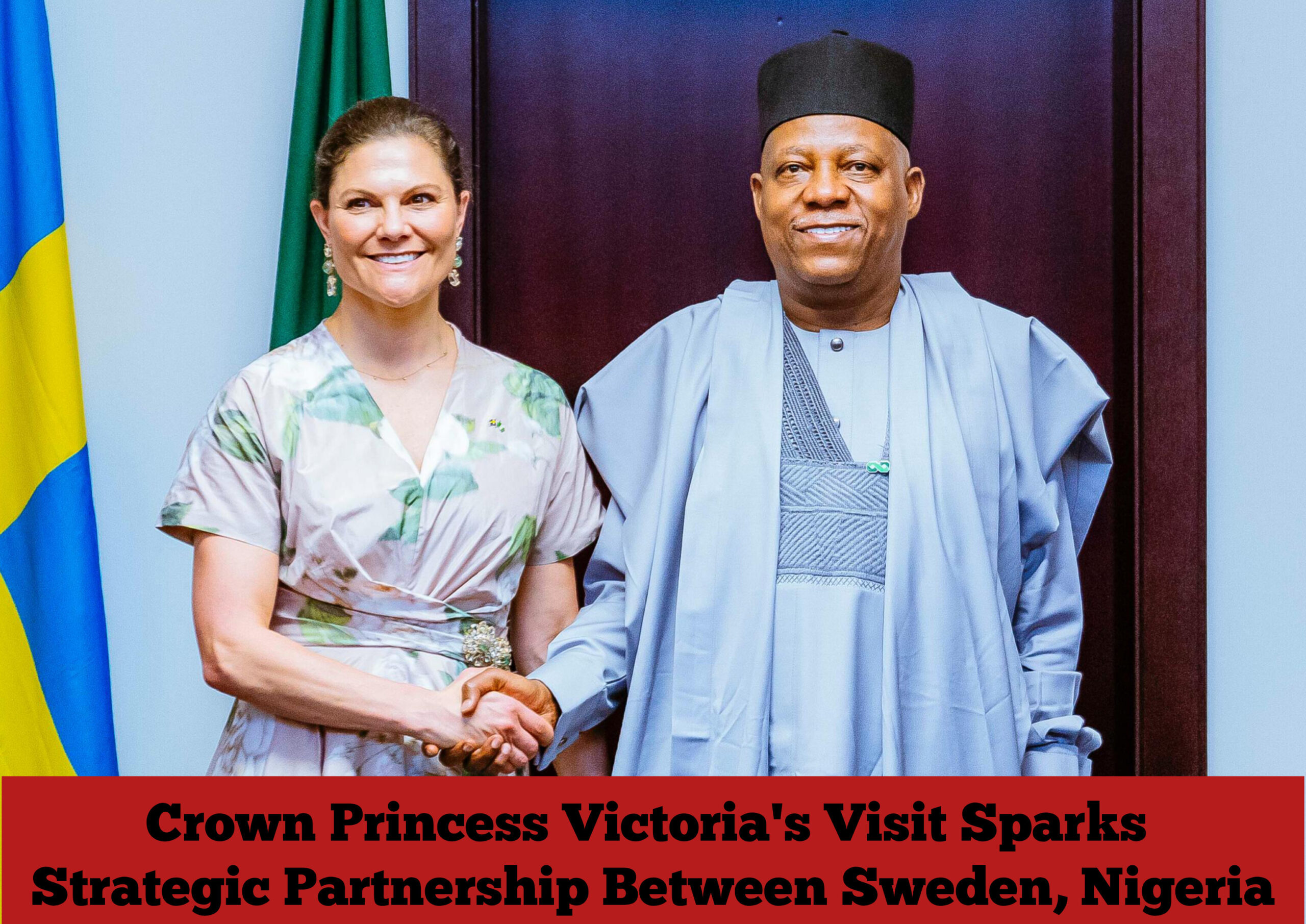 CrownPrincessVictoriaVisitSparksStrategicPartnershipBetweenSwedenNigeria