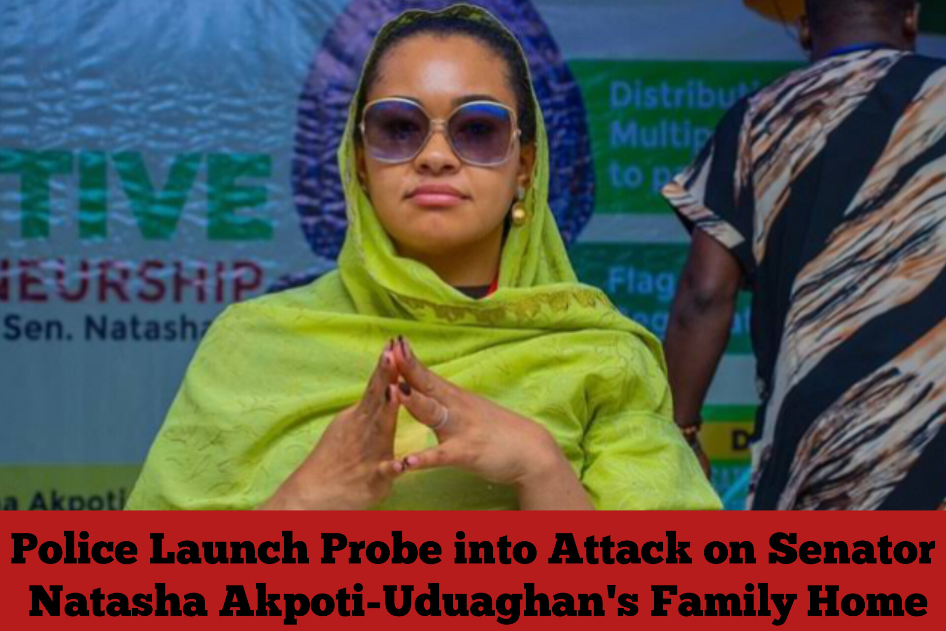 Police Launch Probe into Attack on Senator Natasha Akpoti-Uduaghan’s Family Home