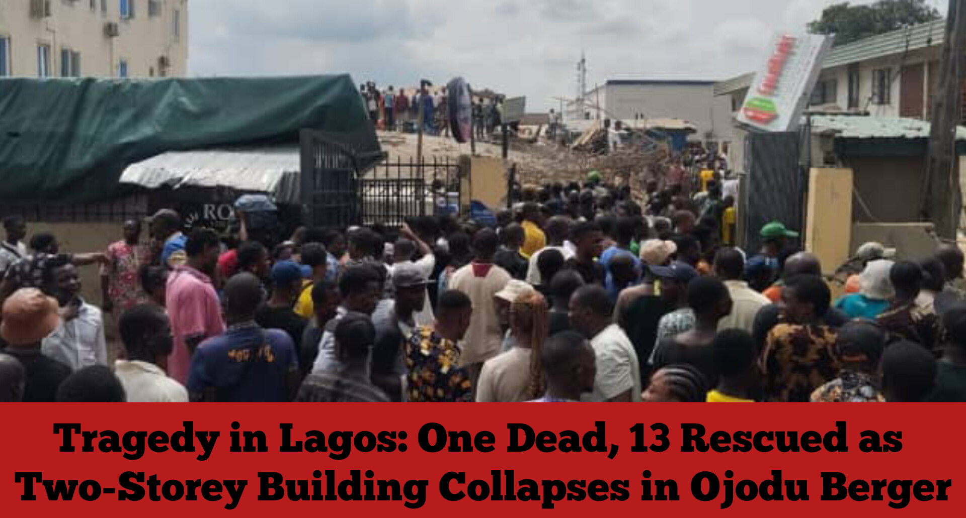 Tragedy in Lagos: One Dead, 13 Rescued as Two-Storey Building Collapses in Ojodu Berger