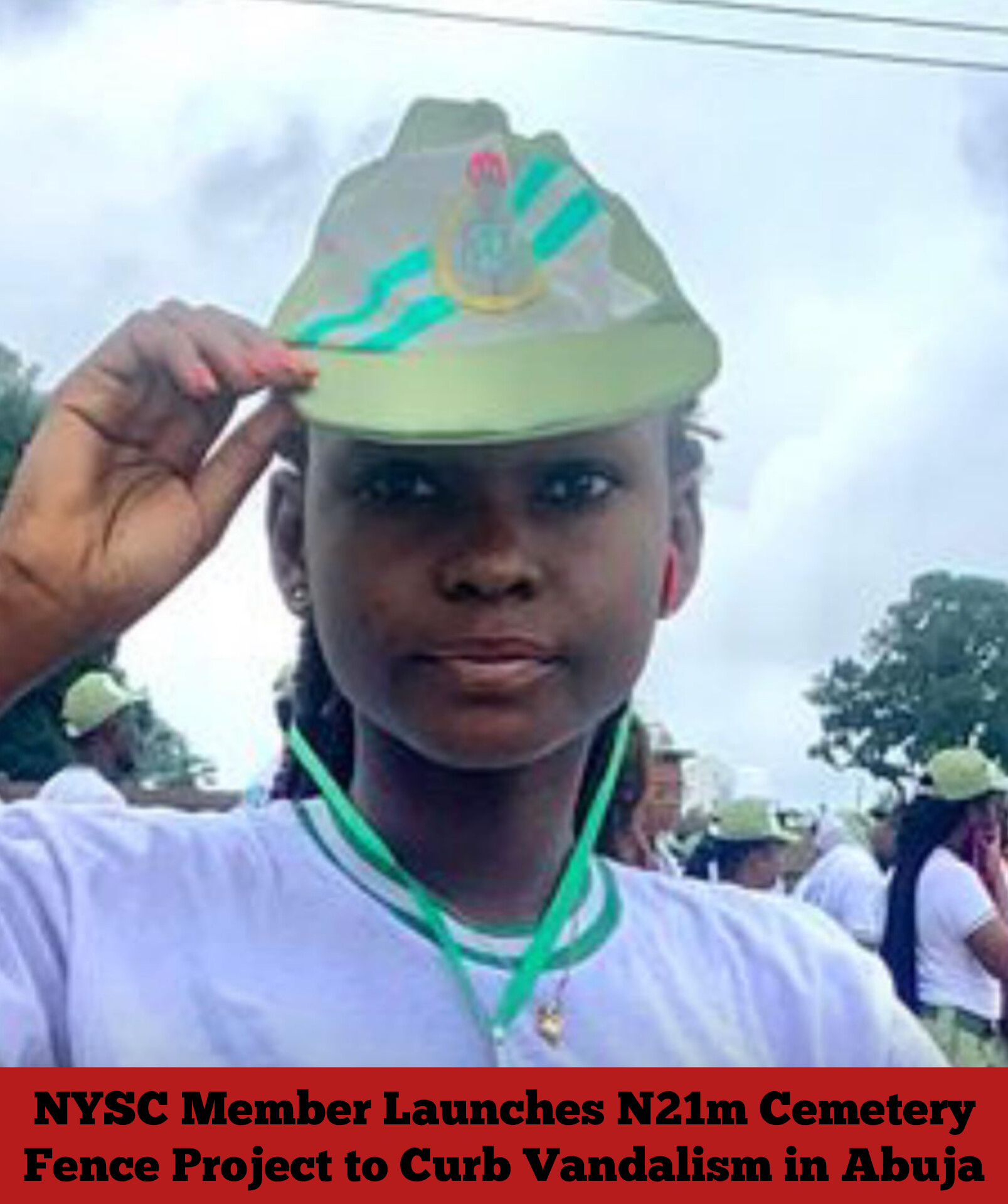 NYSC Member Launches N21m Cemetery Fence Project to Curb Vandalism in Abuja