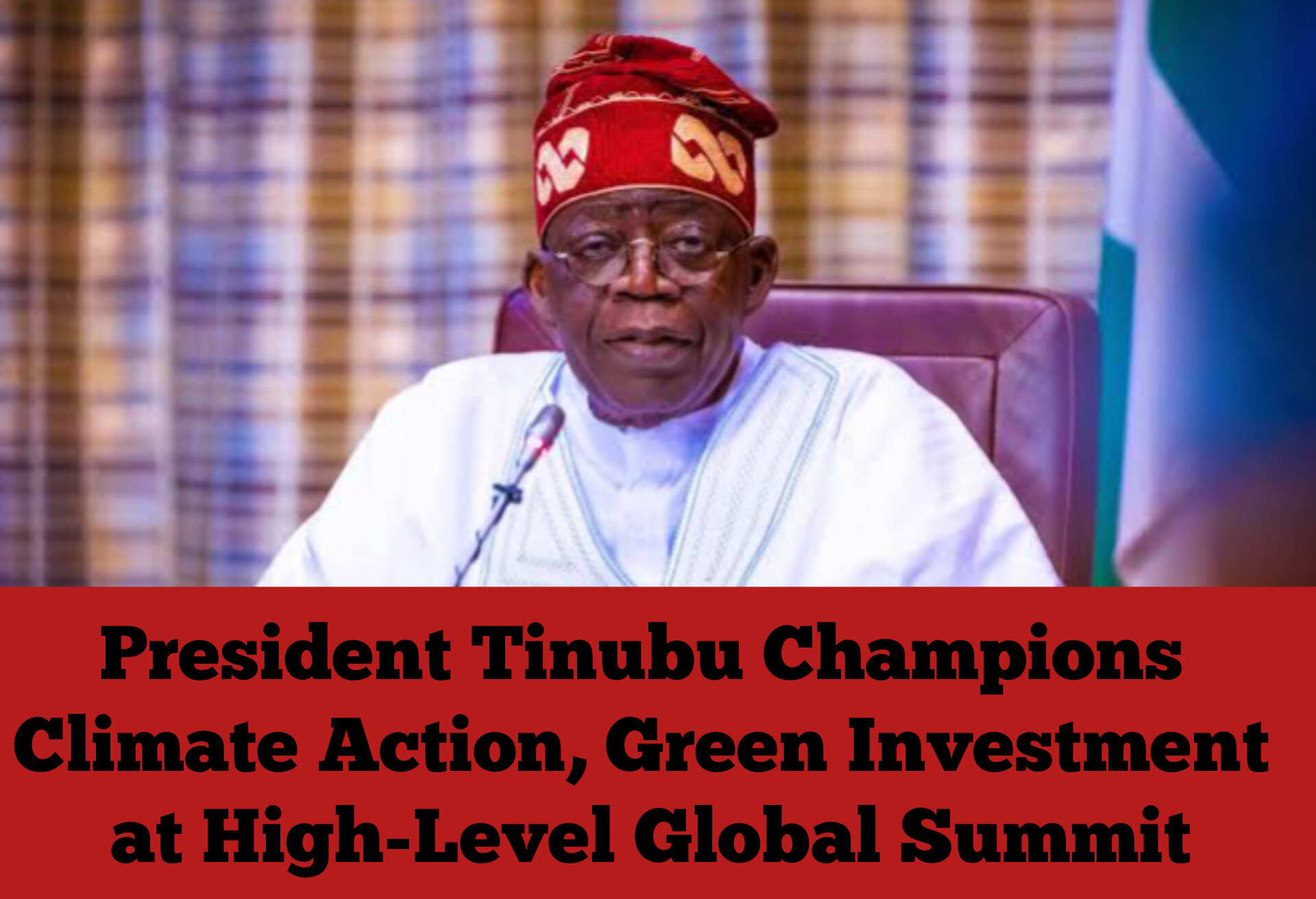 President Tinubu Champions Climate Action, Green Investment at High-Level Global Summit