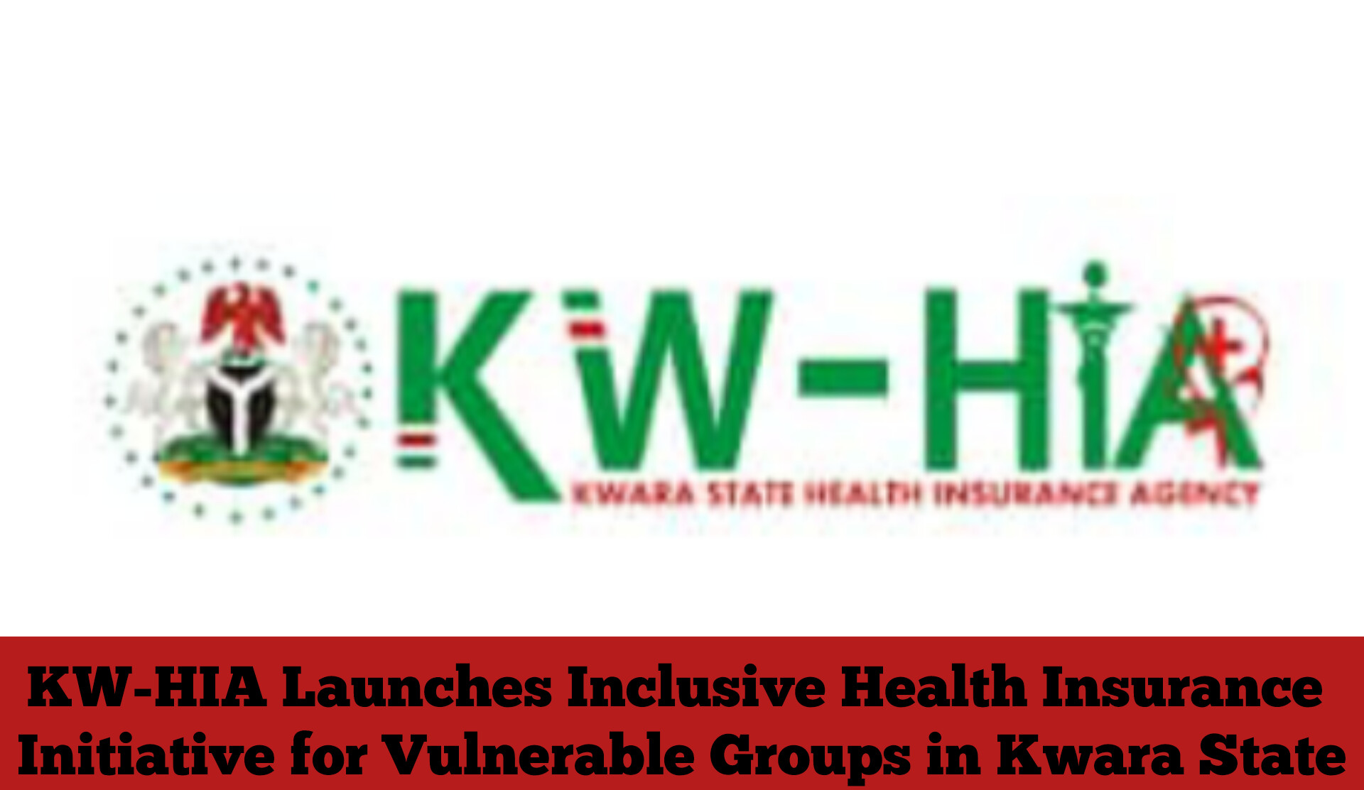 KW-HIA Launches Inclusive Health Insurance Initiative for Vulnerable Groups in Kwara State