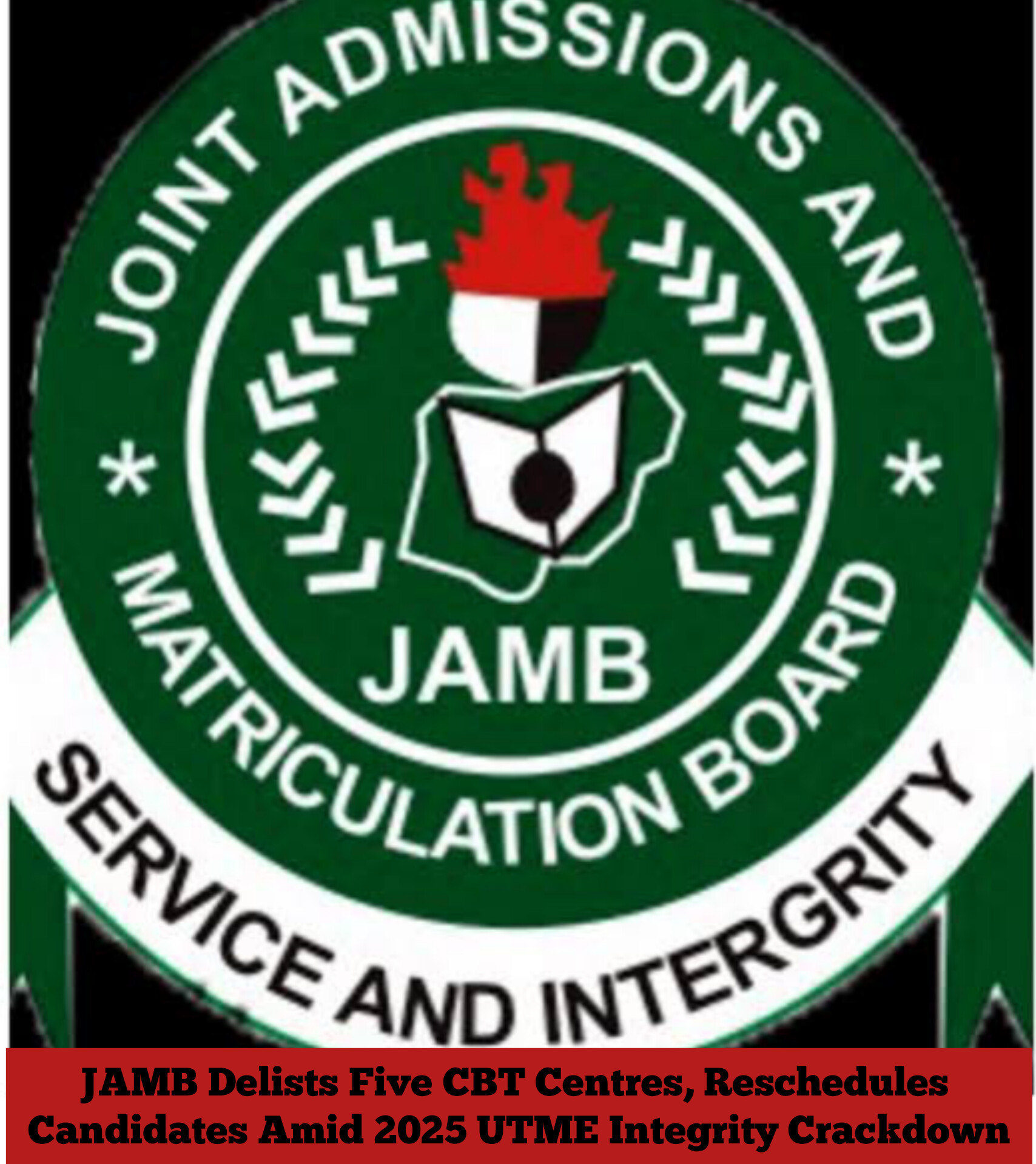 JAMB Delists Five CBT Centres, Reschedules Candidates Amid 2025 UTME Integrity Crackdown