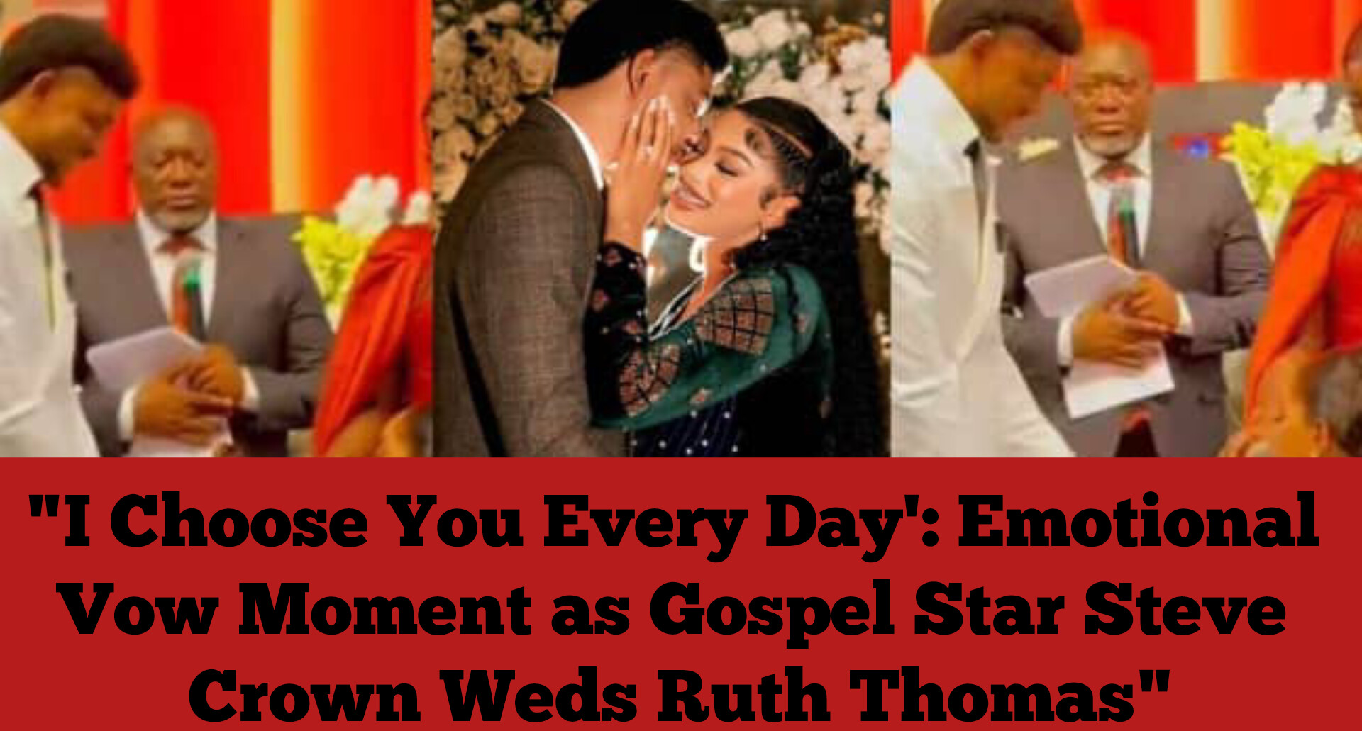 “I Choose You Every Day’: Emotional Vow Moment as Gospel Star Steve Crown Weds Ruth Thomas”