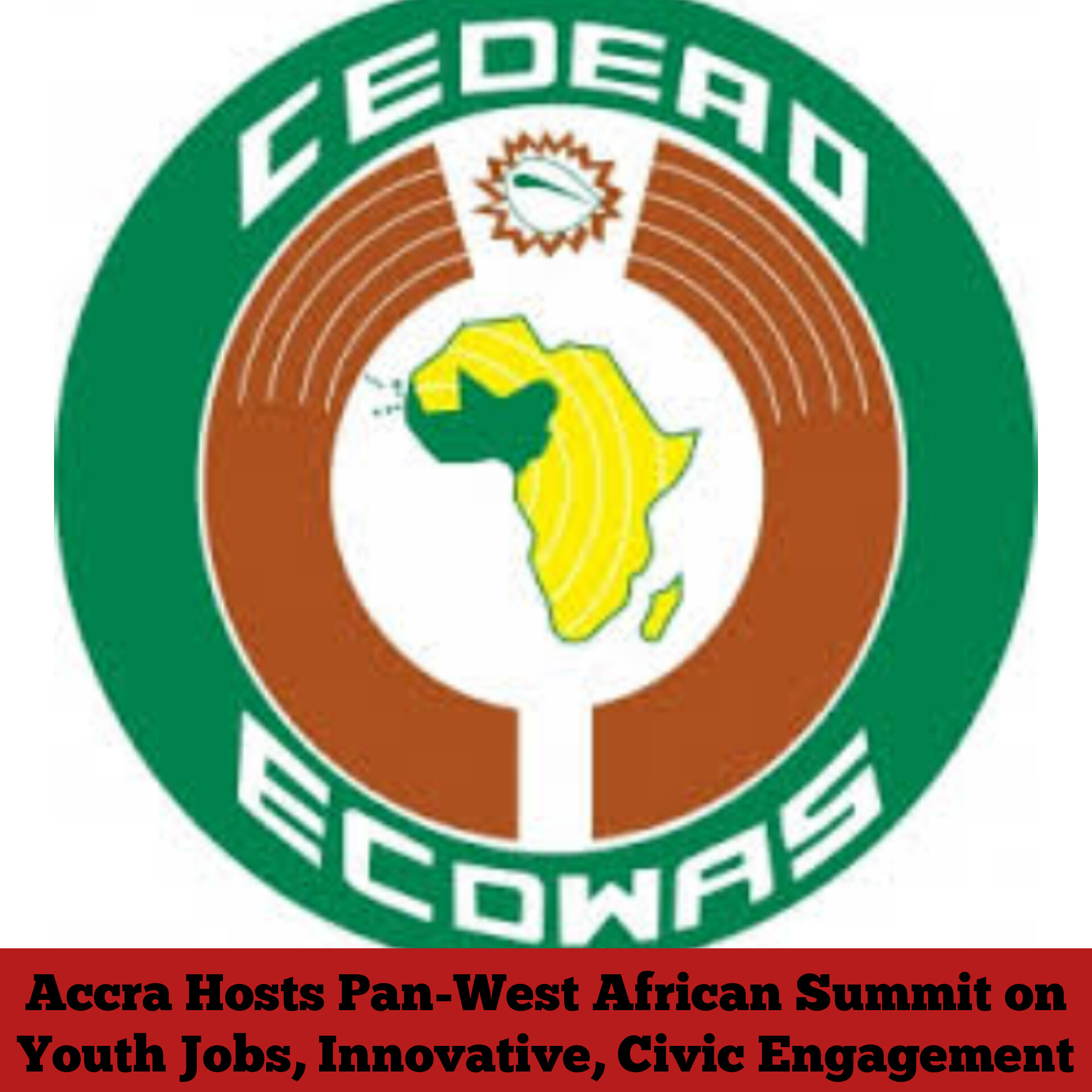 Accra Hosts Pan-West African Summit on Youth Jobs, Innovative, Civic Engagement