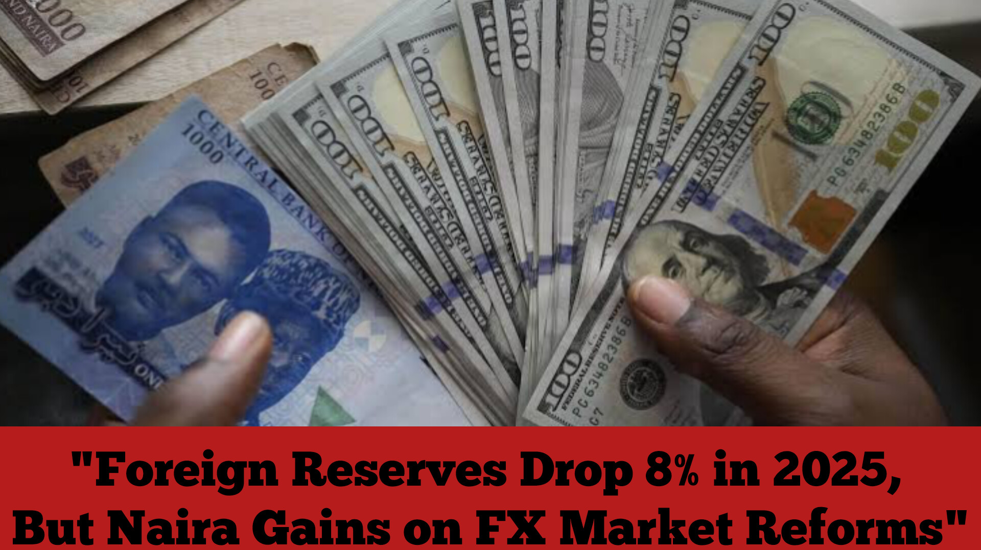 "Foreign Reserves Drop 8% in 2025, But Naira Gains on FX Market Reforms"