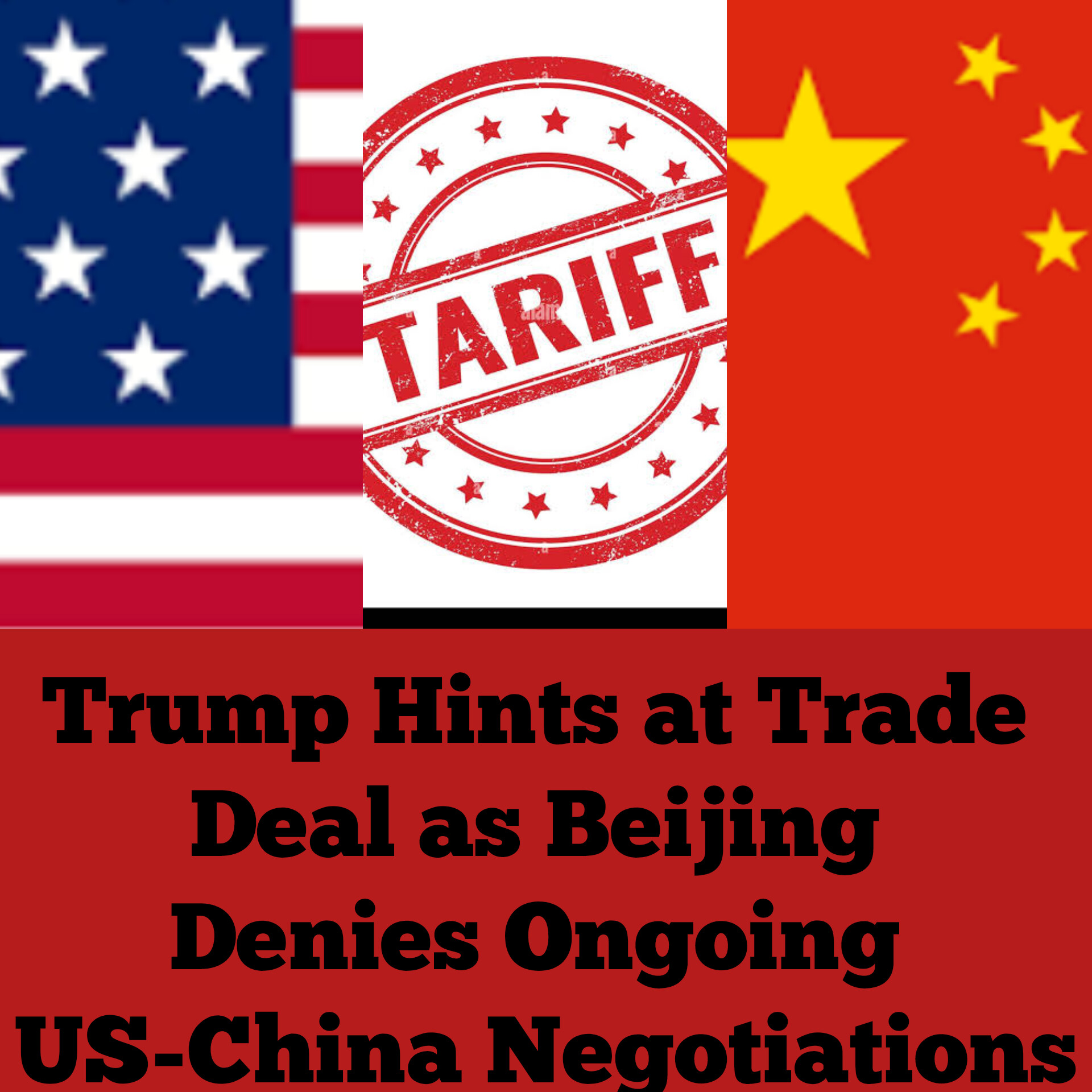 Trump Hints at Trade Deal as Beijing Denies Ongoing US-China Negotiations