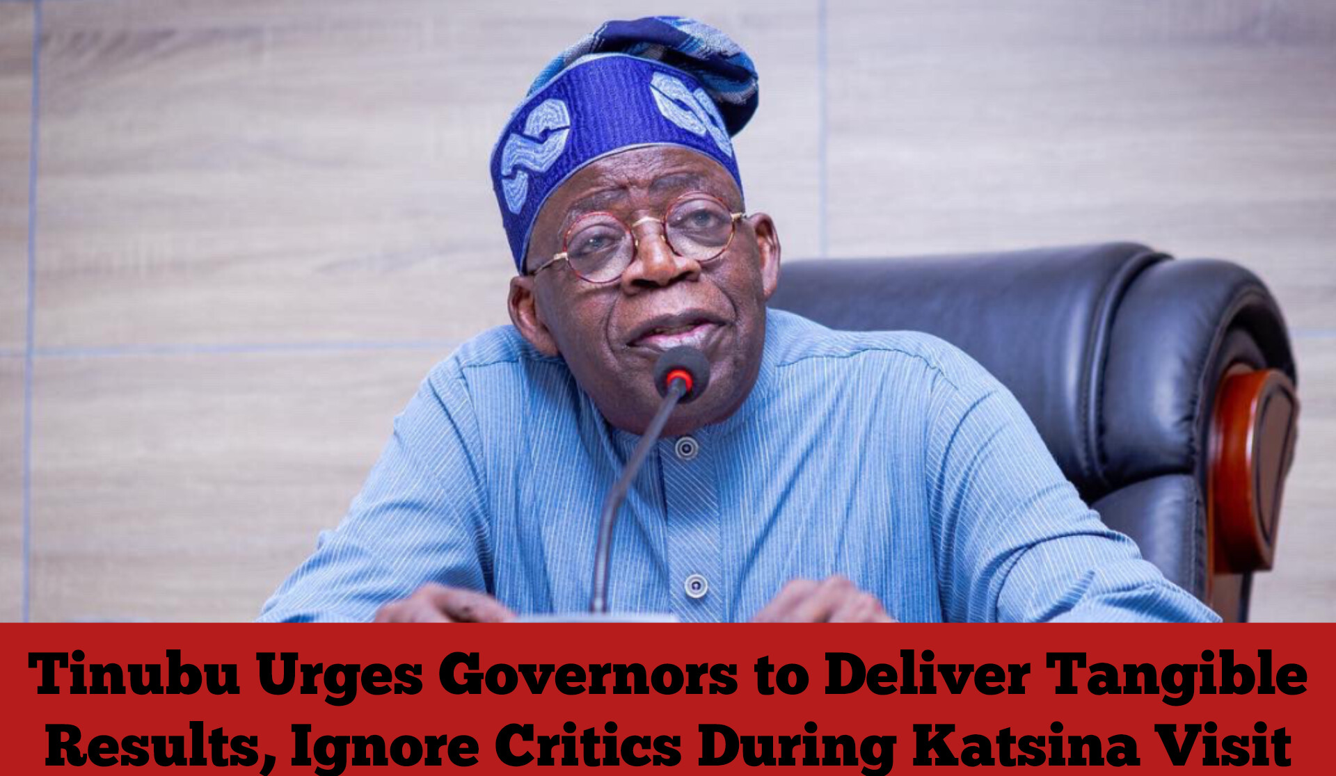 Tinubu Urges Governors to Deliver Tangible Results, Ignore Critics During Katsina Visit