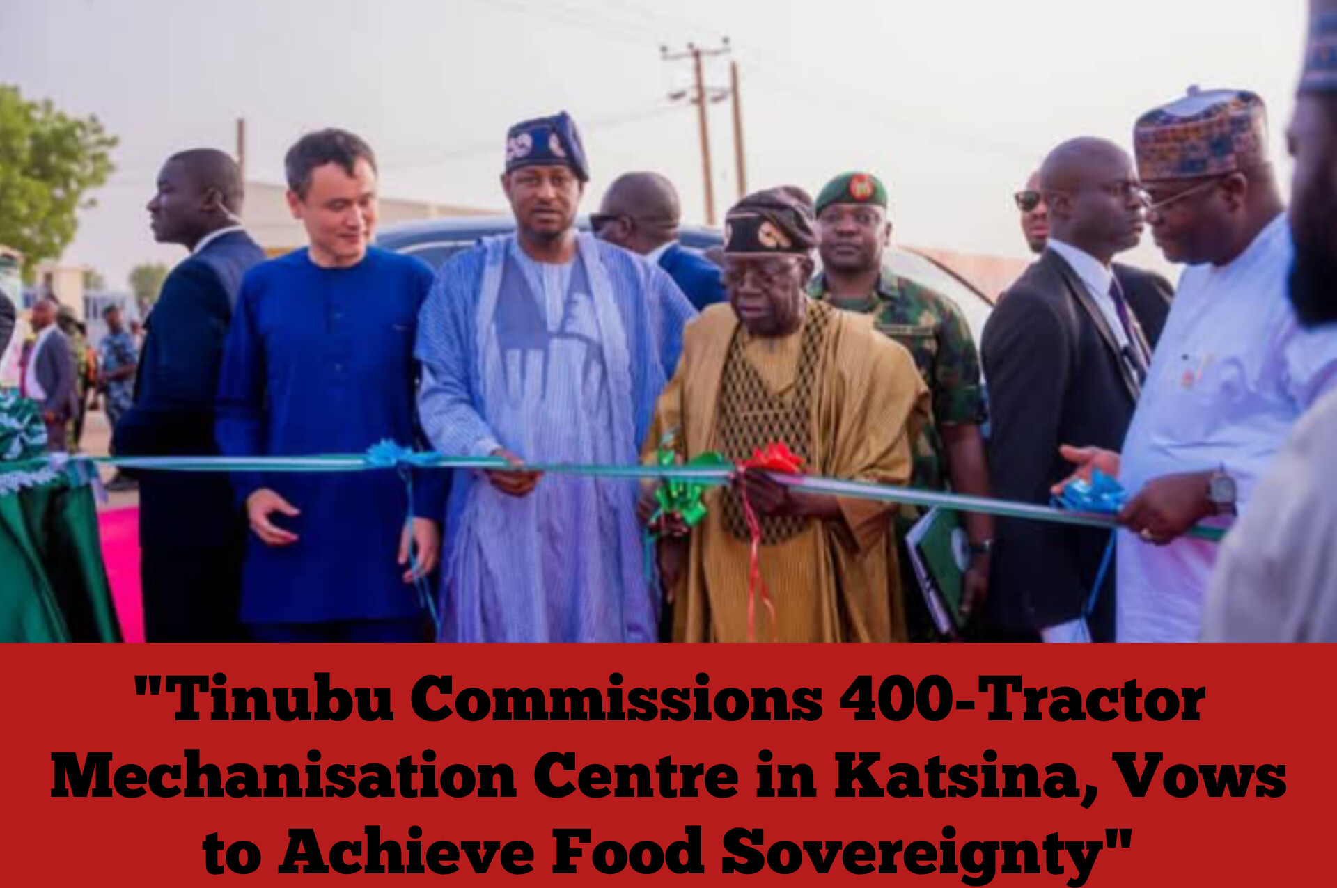 "Tinubu Commissions 400-Tractor Mechanisation Centre in Katsina, Vows to Achieve Food Sovereignty"