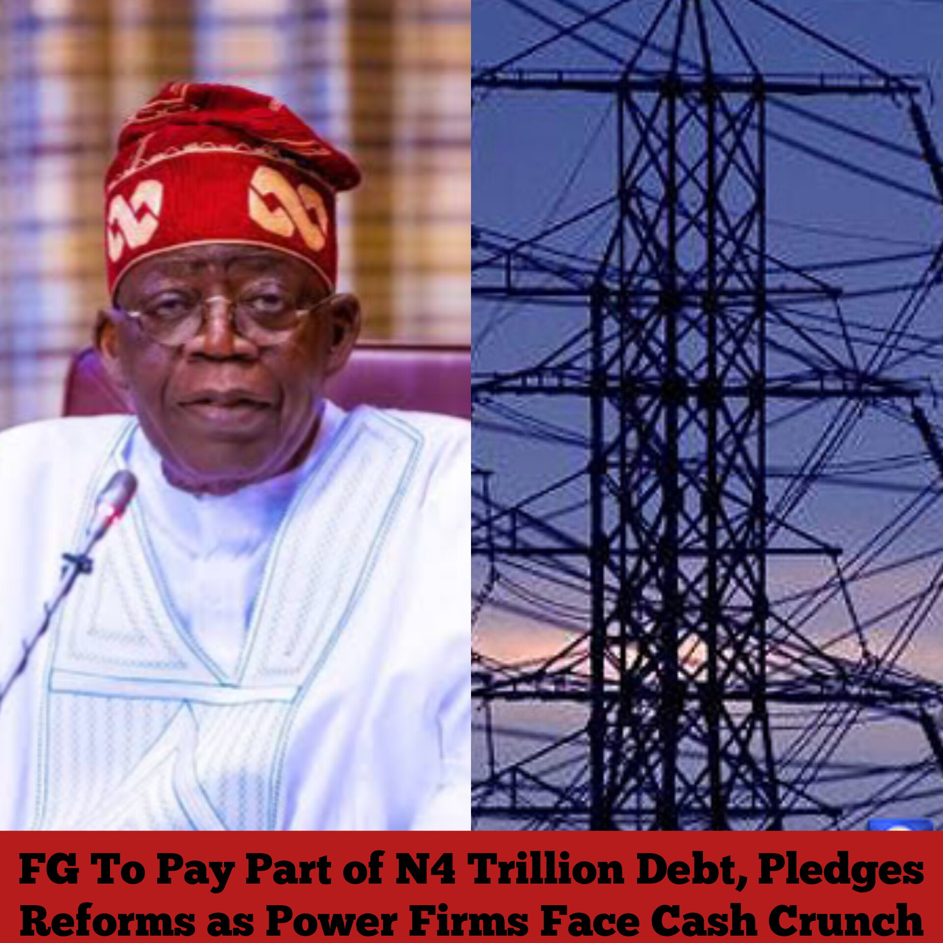 FG To Pay Part of N4 Trillion Debt, Pledges Reforms as Power Firms Face Cash Crunch