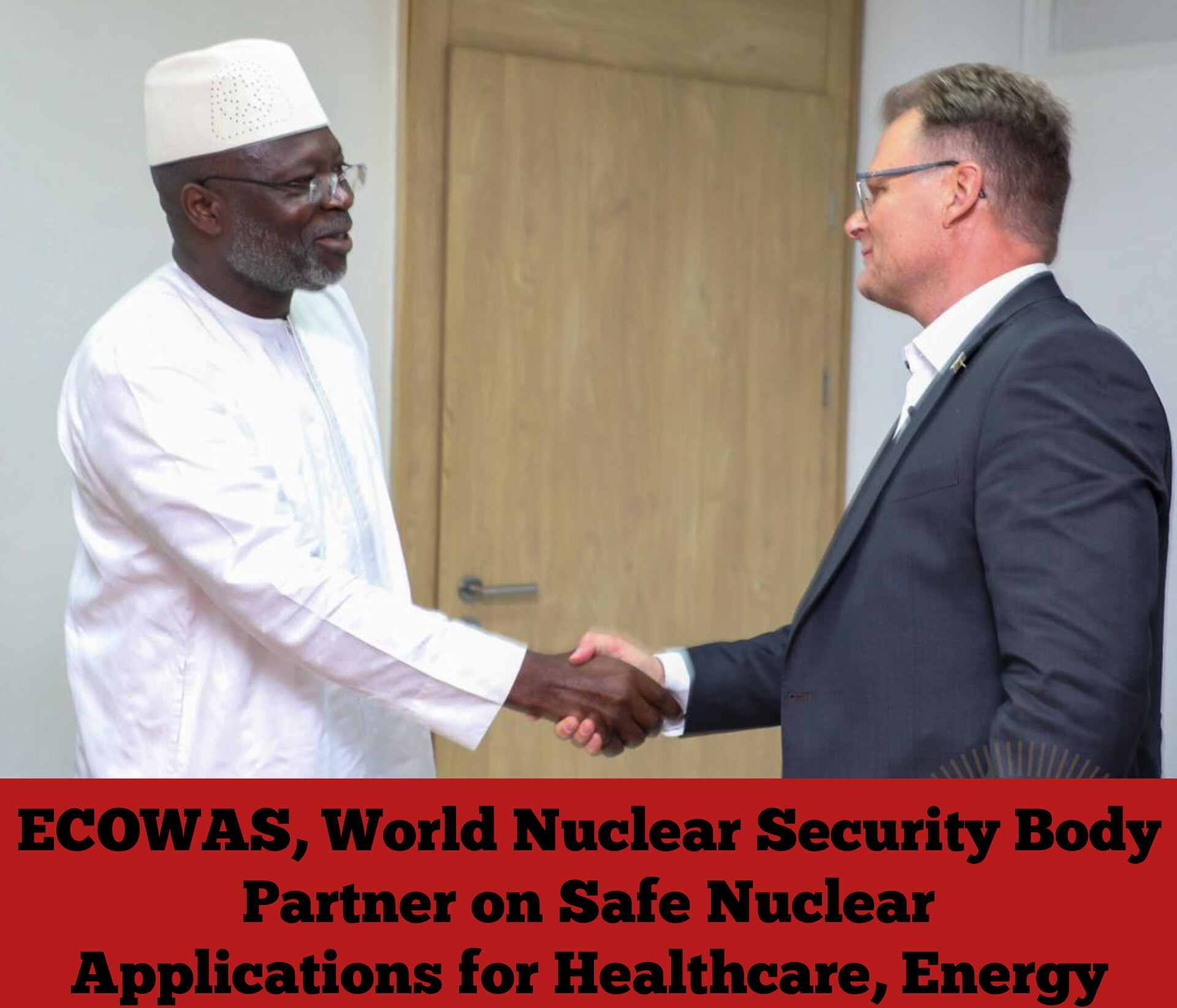 ECOWAS, World Nuclear Security Body Partner on Safe Nuclear Applications for Healthcare, Energy