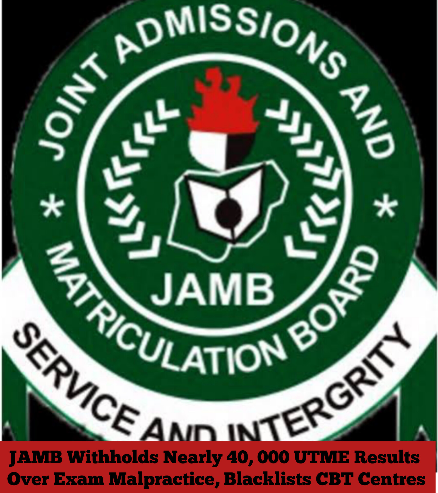 JAMB Withholds Nearly 40, 000 UTME Results Over Exam Malpractice, Blacklists CBT Centres