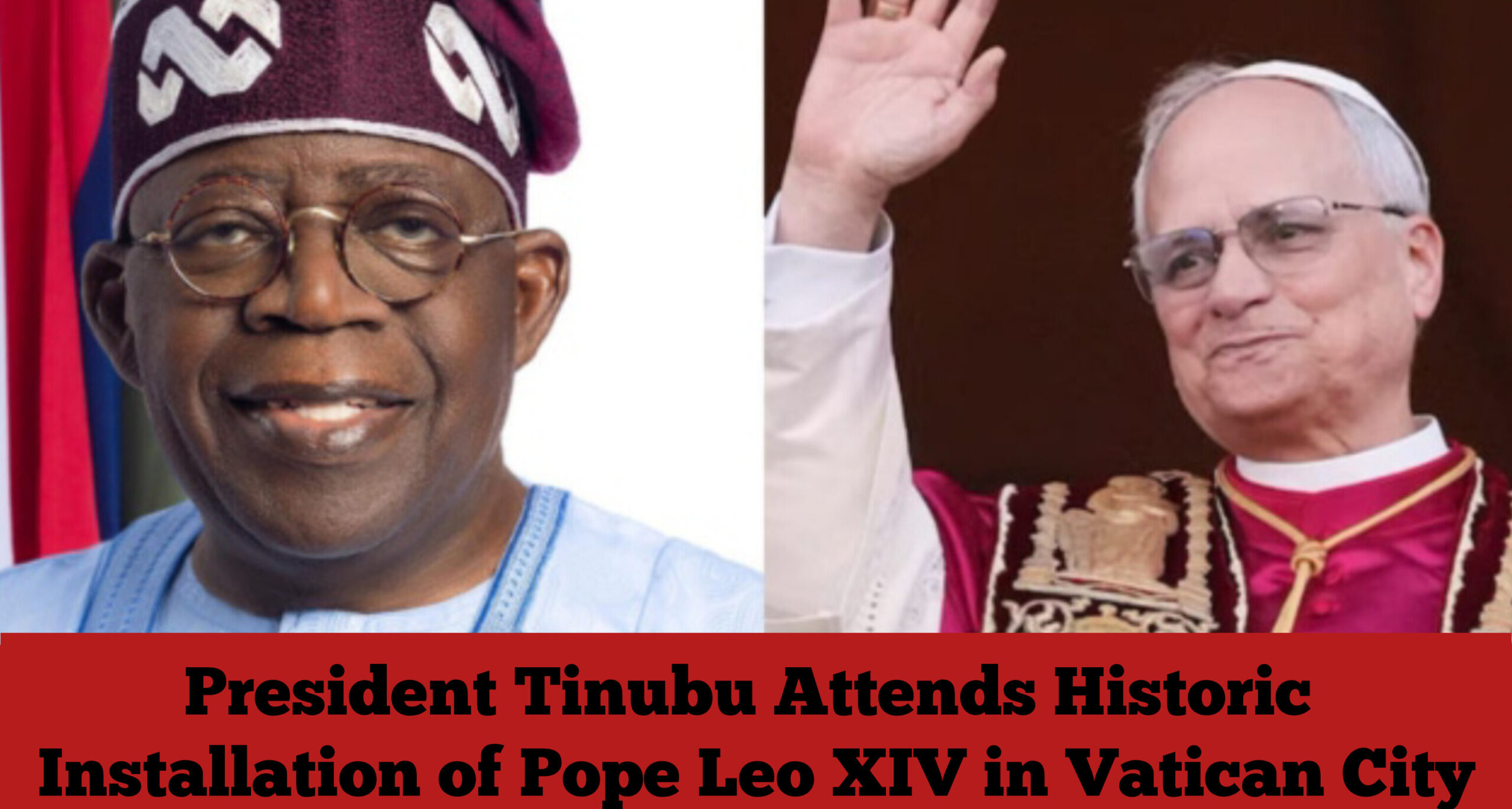 President Tinubu Attends Historic Installation of Pope Leo XIV in Vatican City