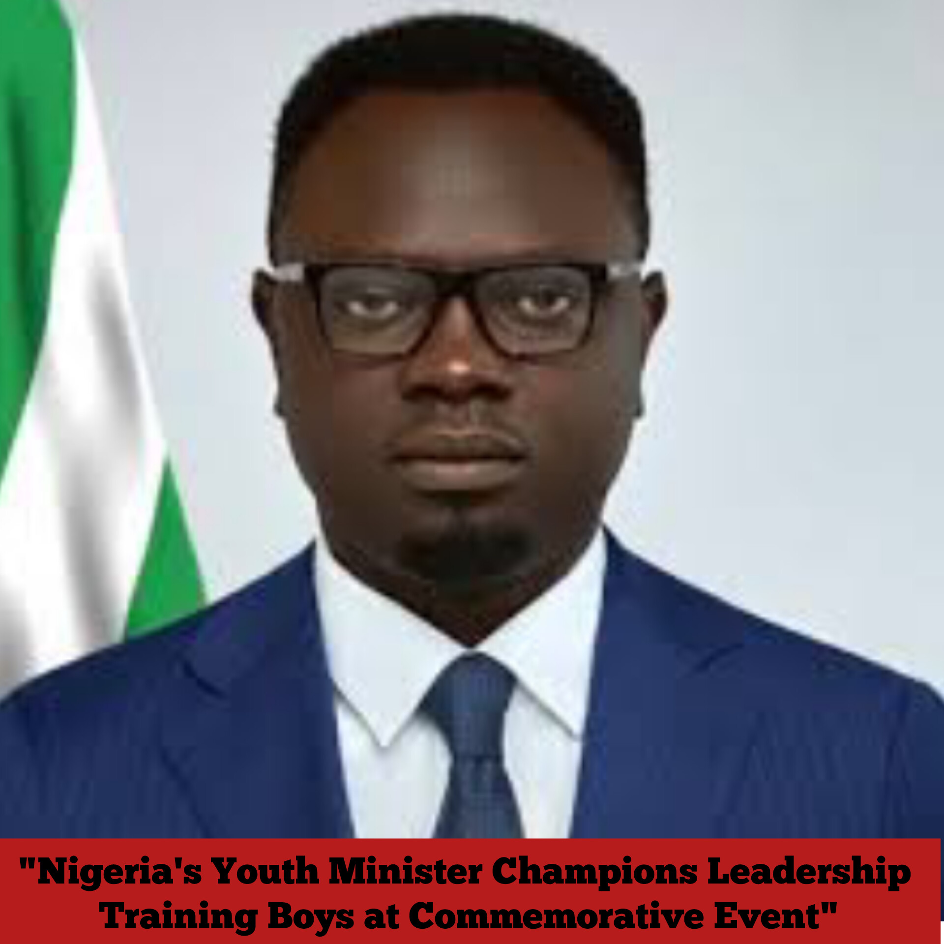 "Nigeria's Youth Minister Champions Leadership Training Boys at Commemorative Even