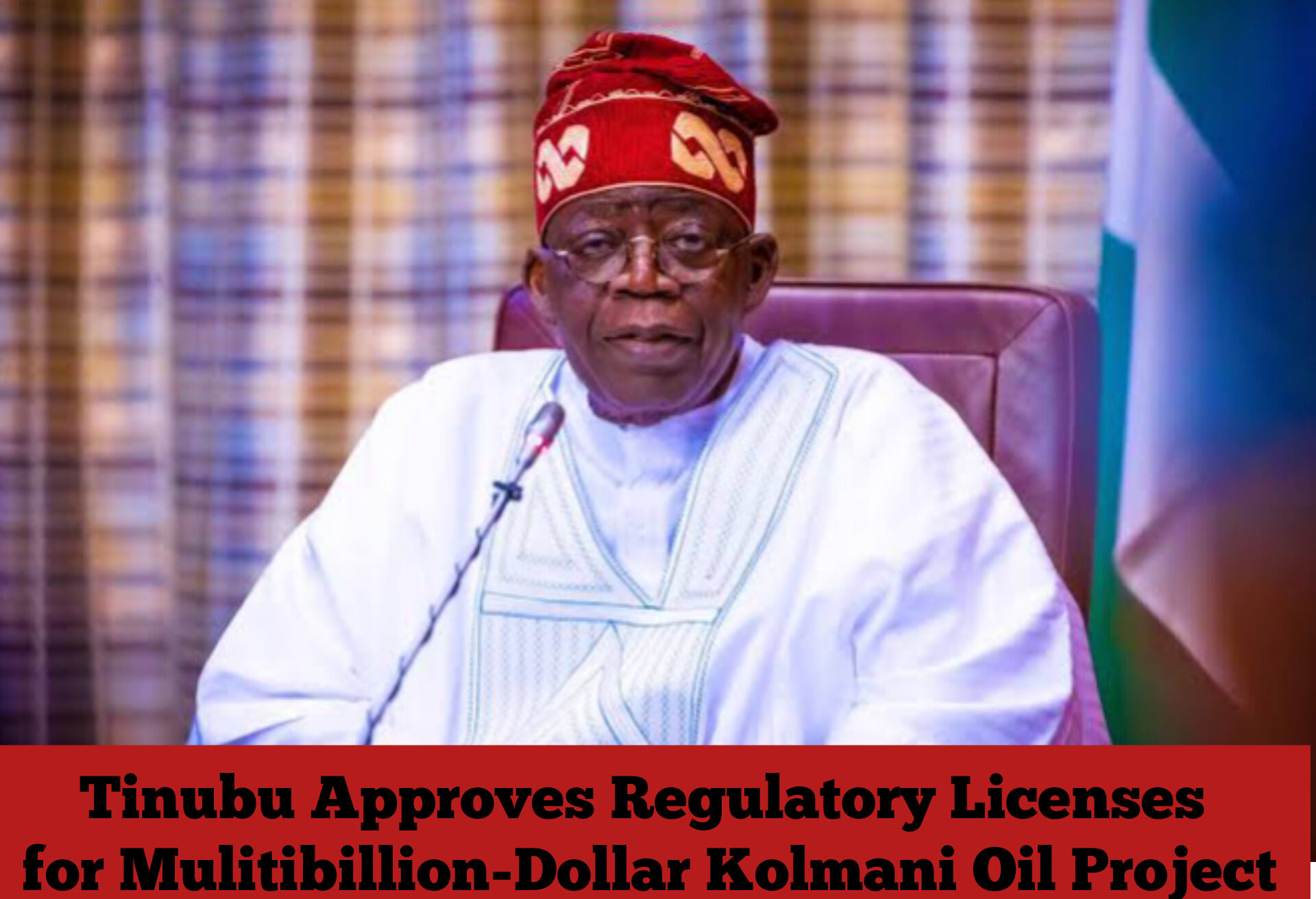 Tinubu Approves Regulatory Licenses for Mulitibillion-Dollar Kolmani Oil Project