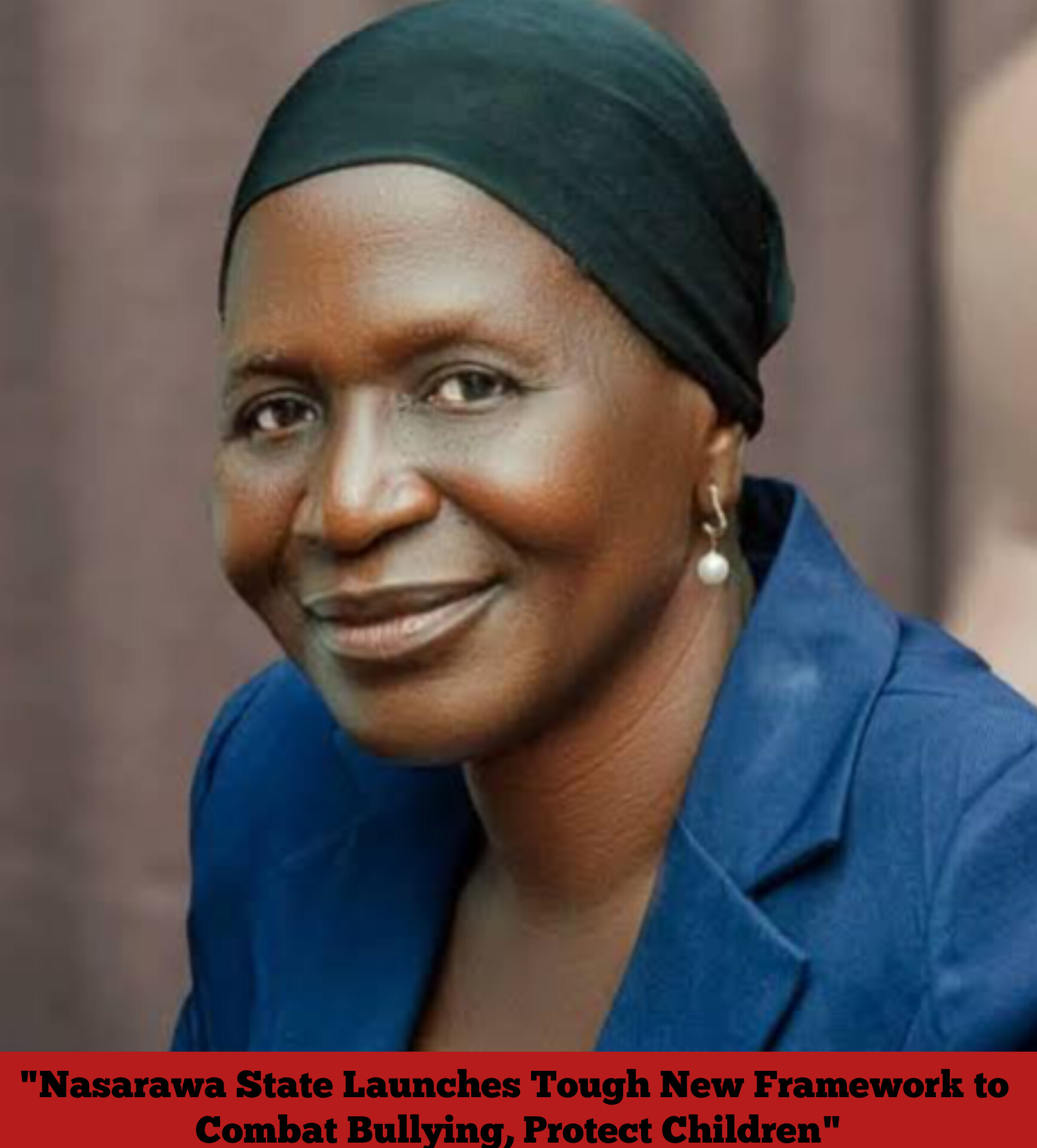 "Nasarawa State Launches Tough New Framework to Combat Bullying, Protect Children"
