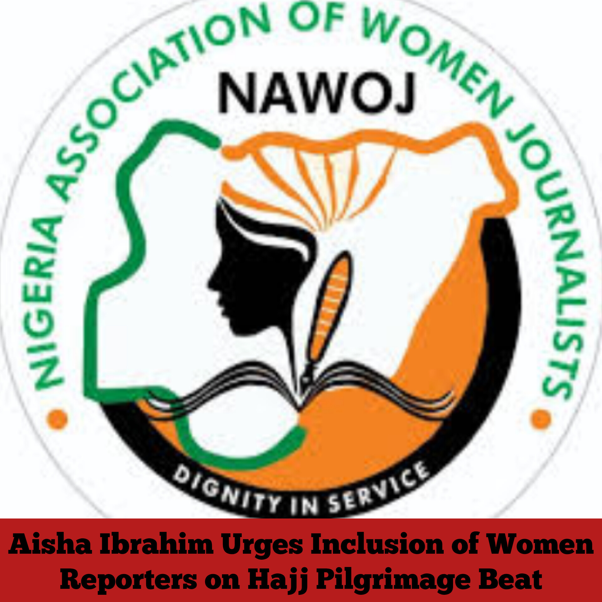 Aisha Ibrahim Urges Inclusion of Women Reporters on Hajj Pilgrimage Beat