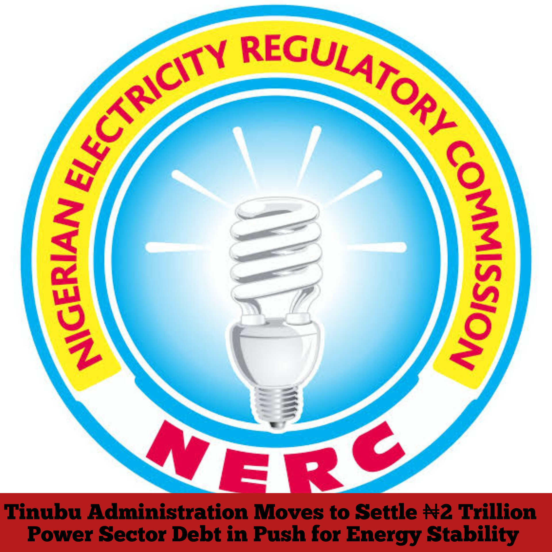 Tinubu Administration Moves to Settle ₦2 Trillion Power Sector Debt in Push for Energy Stability