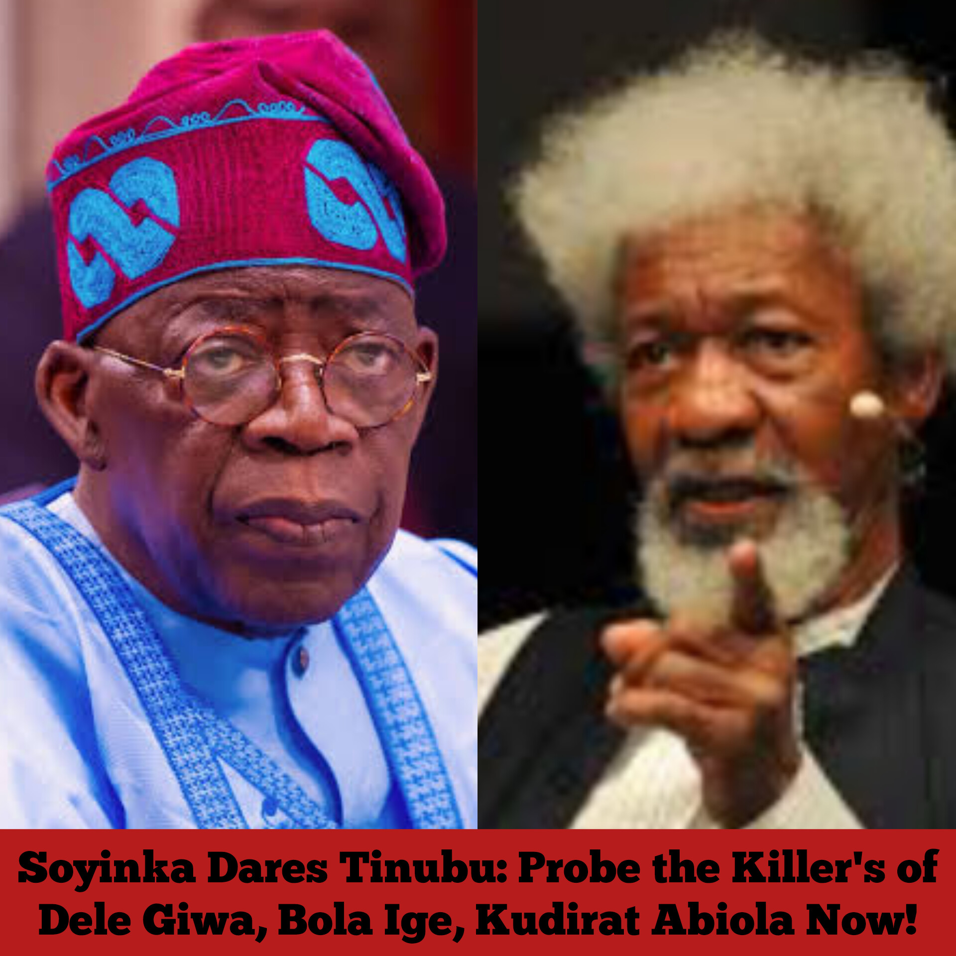 Soyinka Dares Tinubu: Probe the Killer’s of Dele Giwa, Bola Ige, Kudirat Abiola Now!