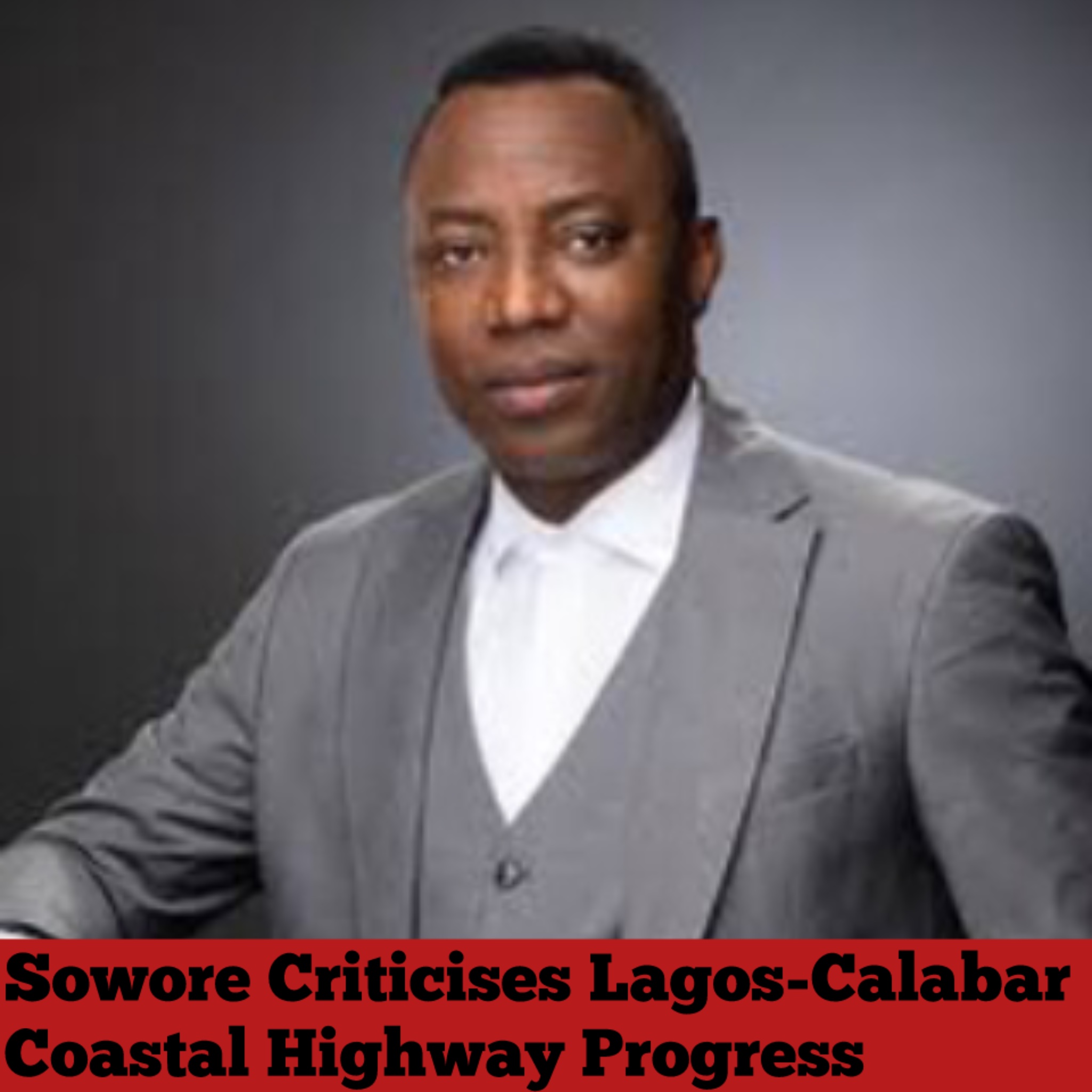 Sowore Criticises Lagos-Calabar Coastal Highway Progress
