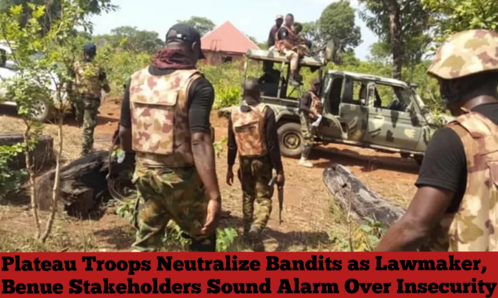 Plateau Troops Neutralize Bandits as Lawmaker, Benue Stakeholders Sound Alarm Over Insecurity