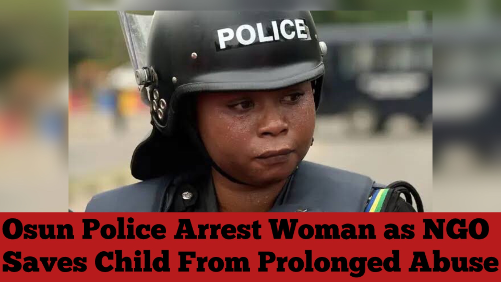 Osun Police Arrest Woman as NGO Saves Child From Prolonged Abuse