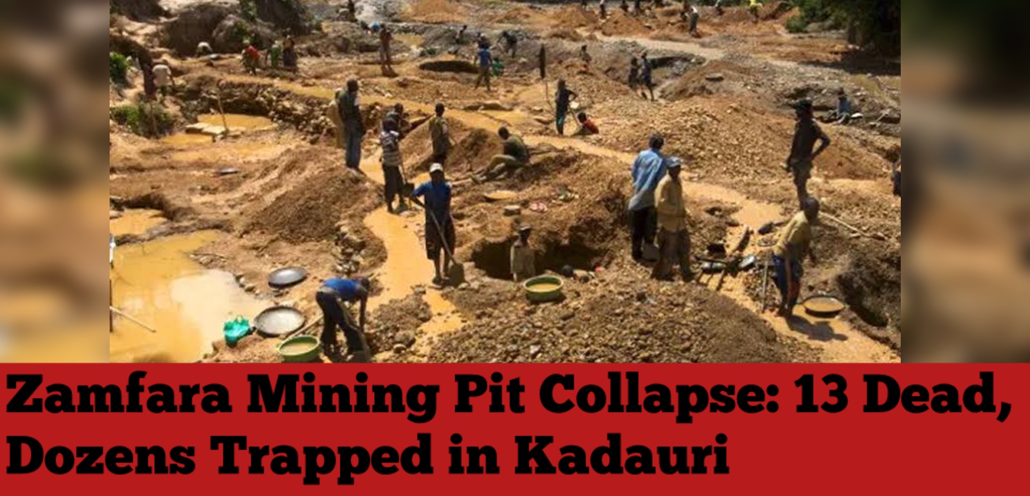 Zamfara Mining Pit Collapse: 13 Dead, Dozens Trapped in Kadauri