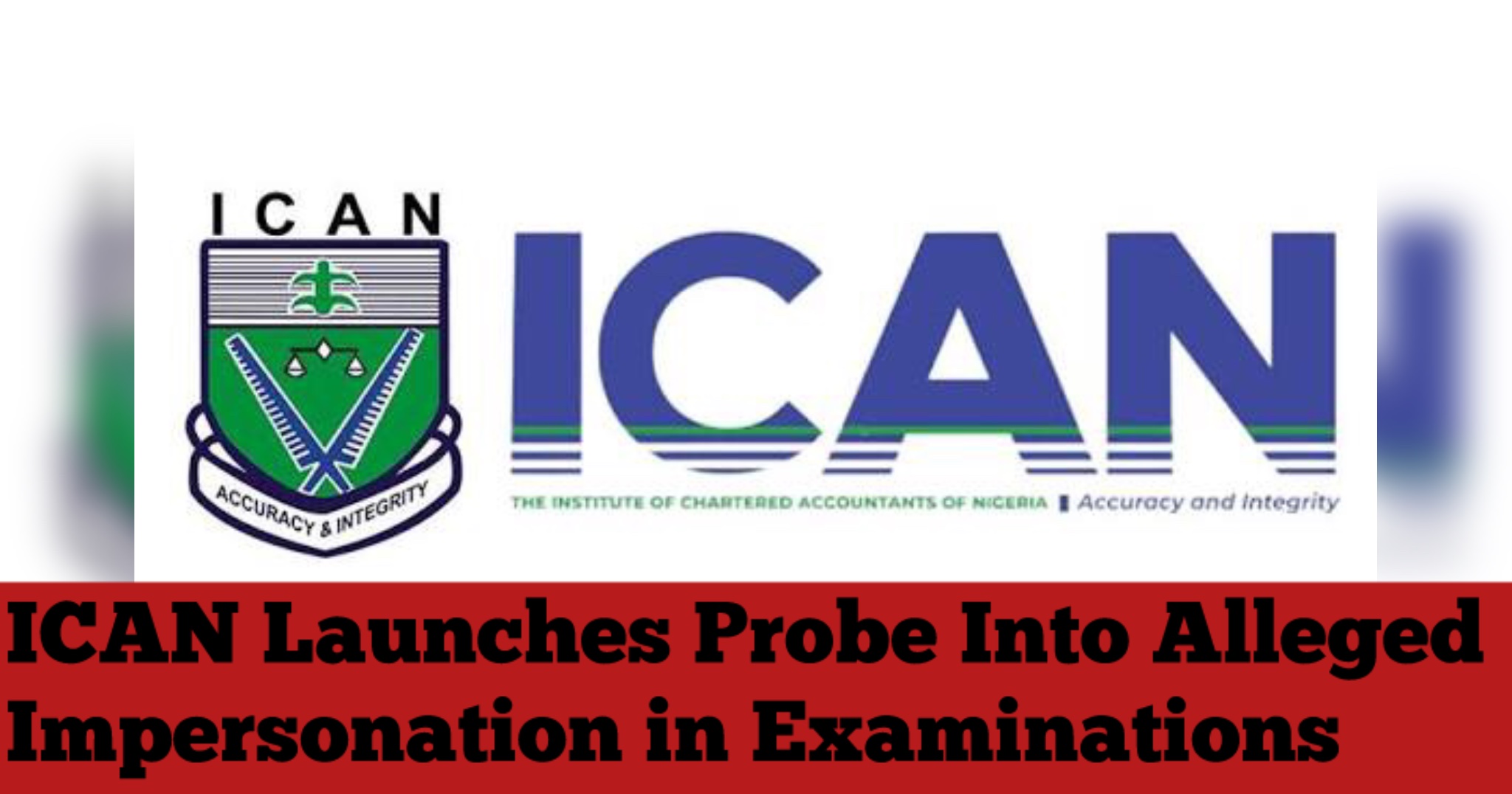 ICAN Launches Probe Into Alleged Impersonation in Examinations
