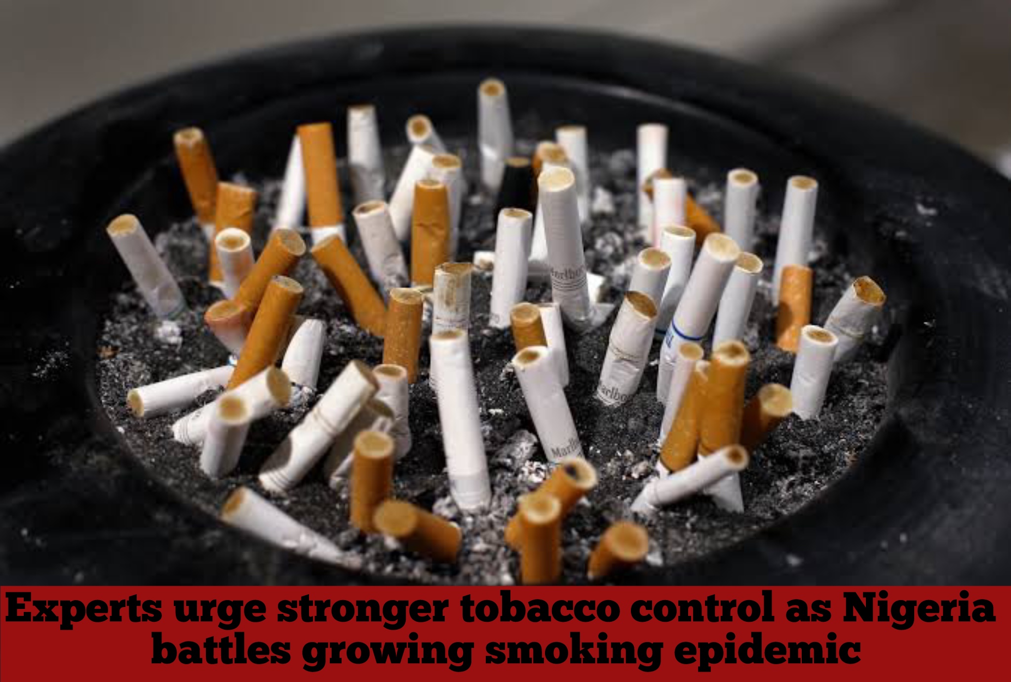 Experts urge stronger tobacco control as Nigeria battles growing smoking epidemic