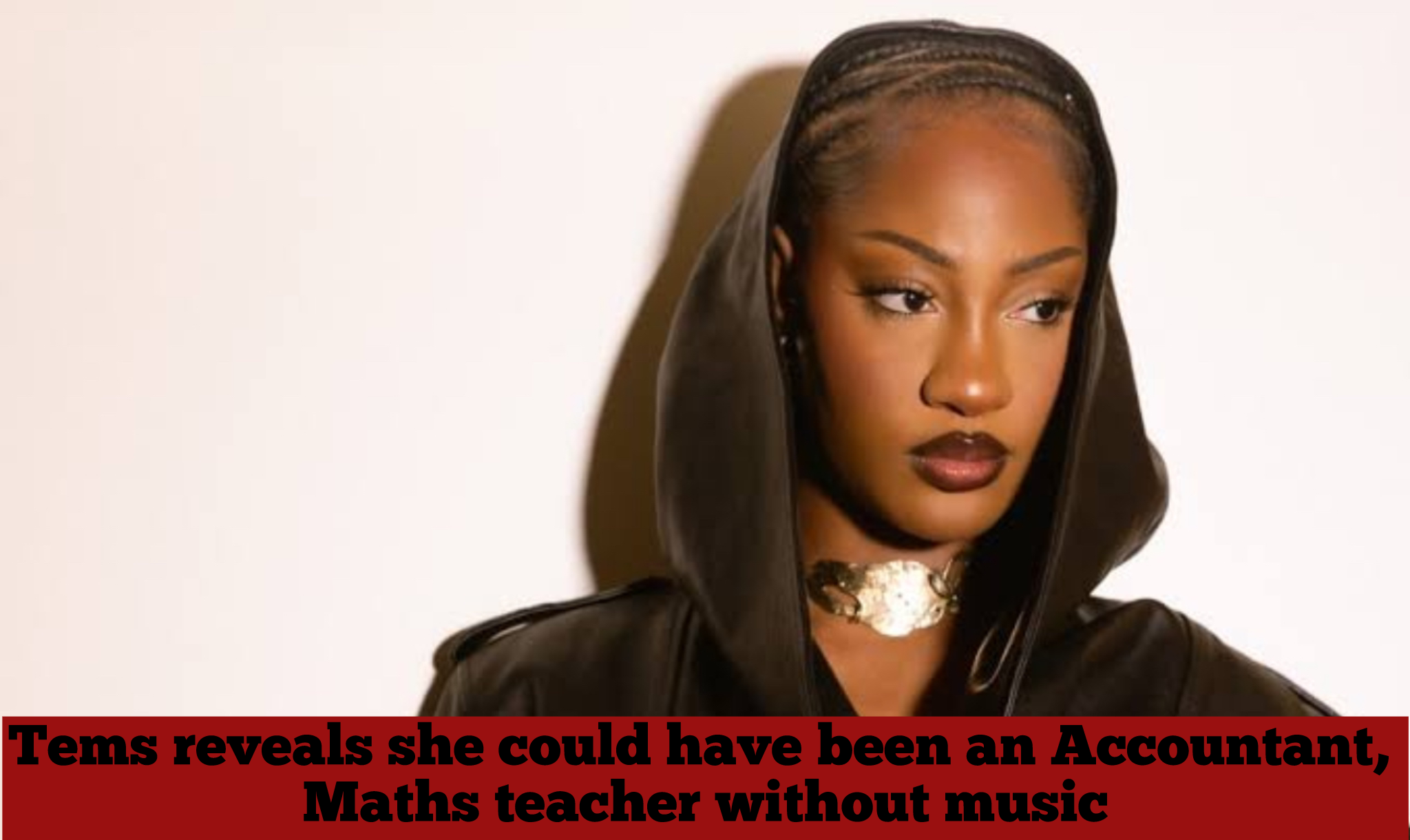 Tems reveals she could have been an Accountant, Maths teacher without music